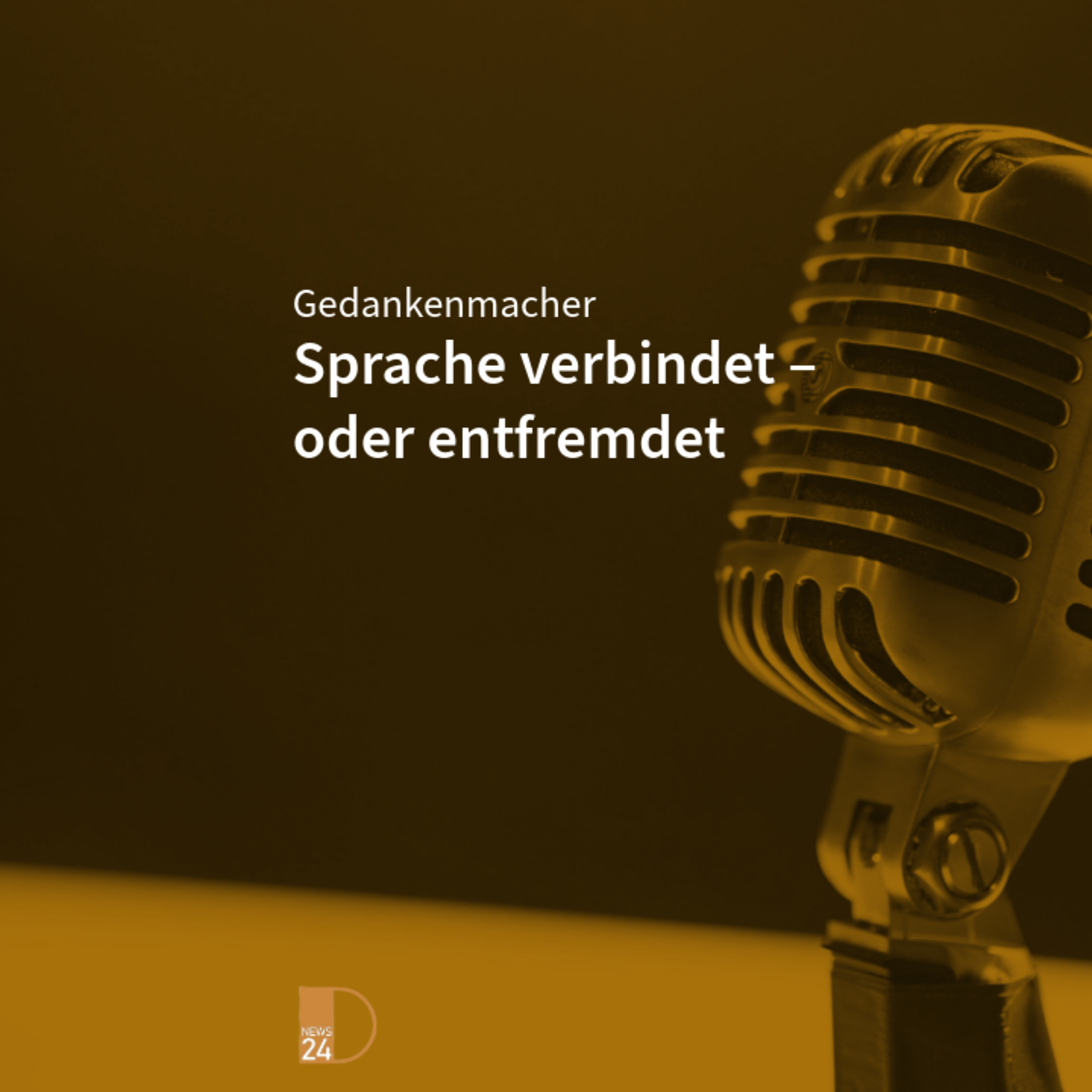 Sprache verbindet – oder entfremdet. Gedankenmacher in DNEWS24 episode artwork