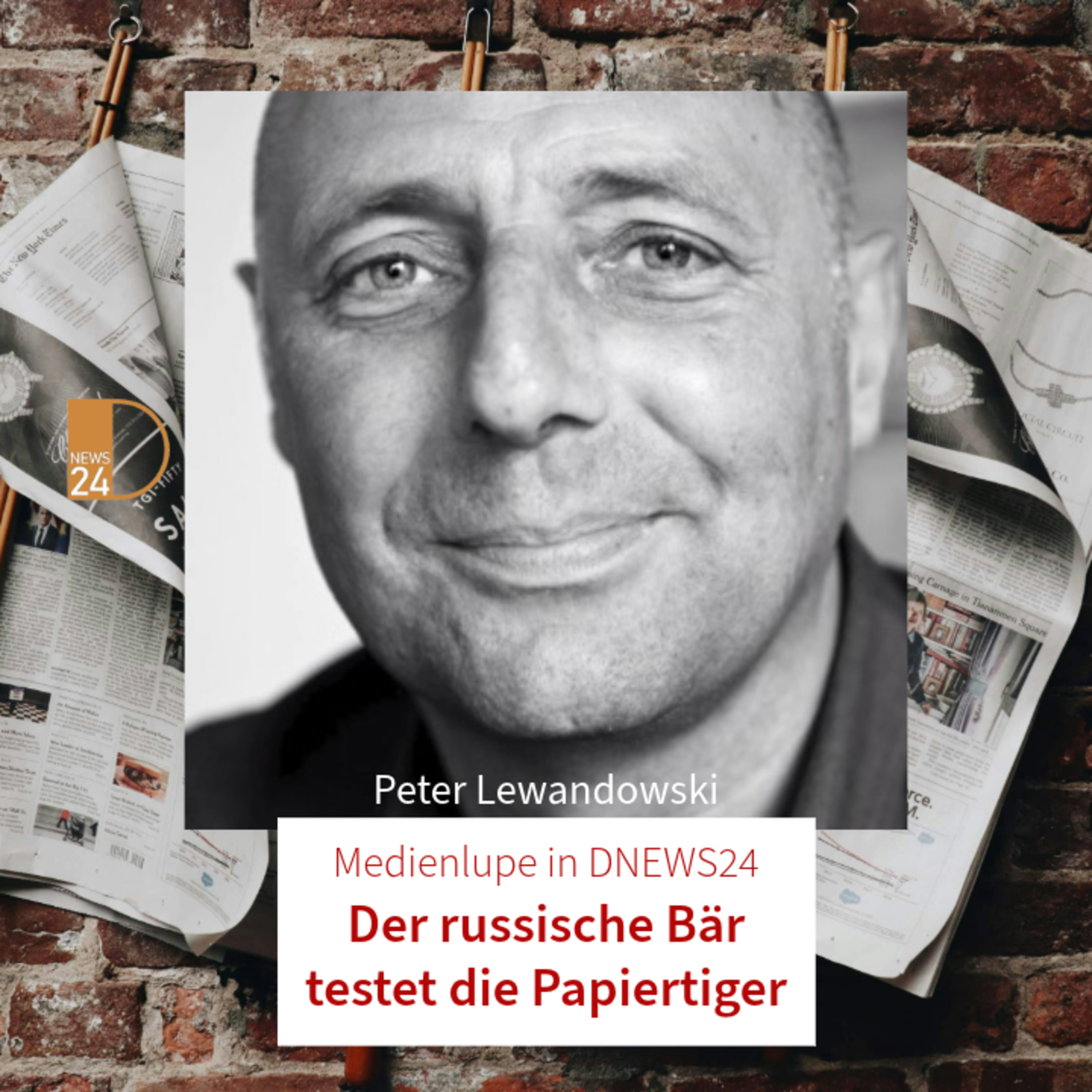 Der russische Bär testet die Papiertiger. Medienlupe in DNEWS24 mit Peter Lewandowski episode artwork