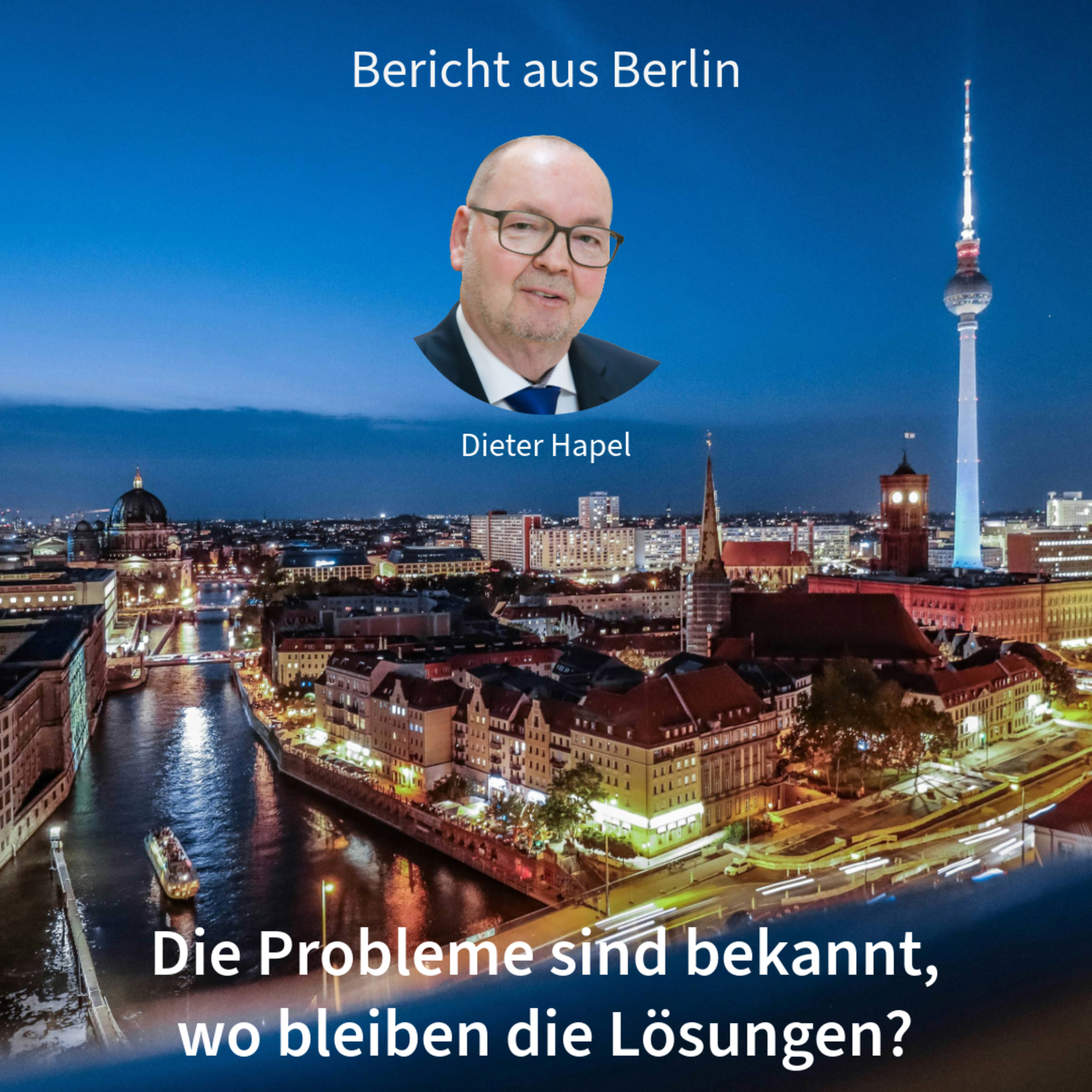 Die Probleme sind bekannt, wo bleiben die Lösungen? Bericht aus Berlin in DNEWS24 mit Dieter Hapel episode artwork