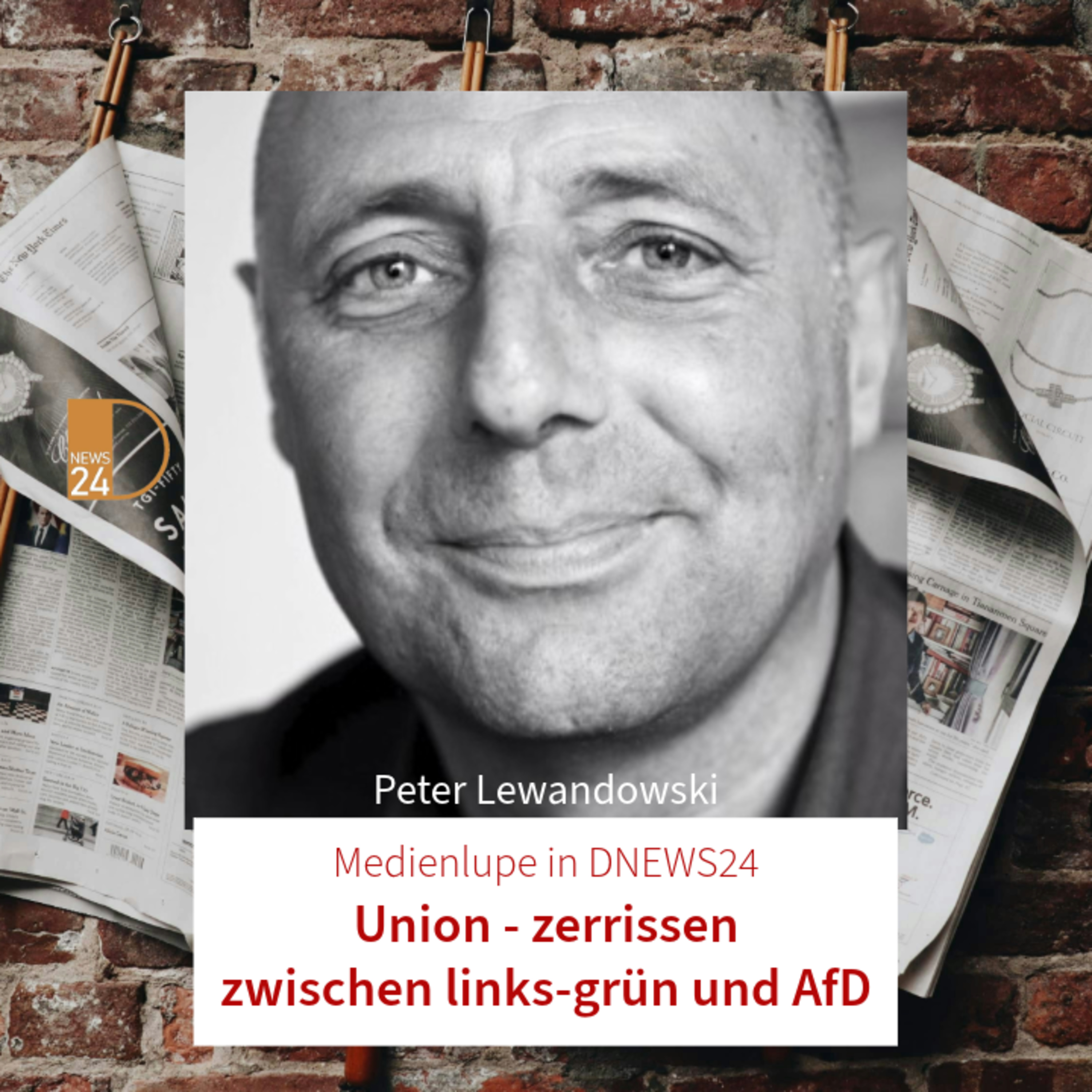 Union - zerrissen zwischen links-grün und AfD. Medienlupe in DNEWS24 mit Peter Lewandowski episode artwork