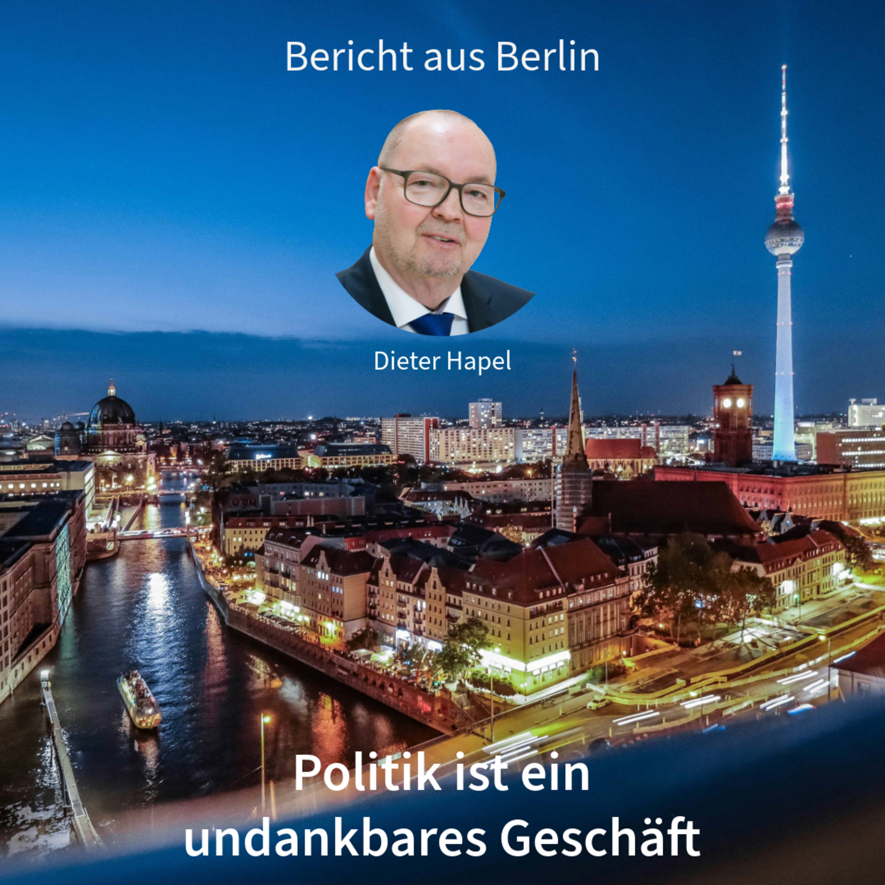 Politik ist ein undankbares Geschäft. Bericht aus Berlin in DNEWS24 mit Dieter Hapel episode artwork