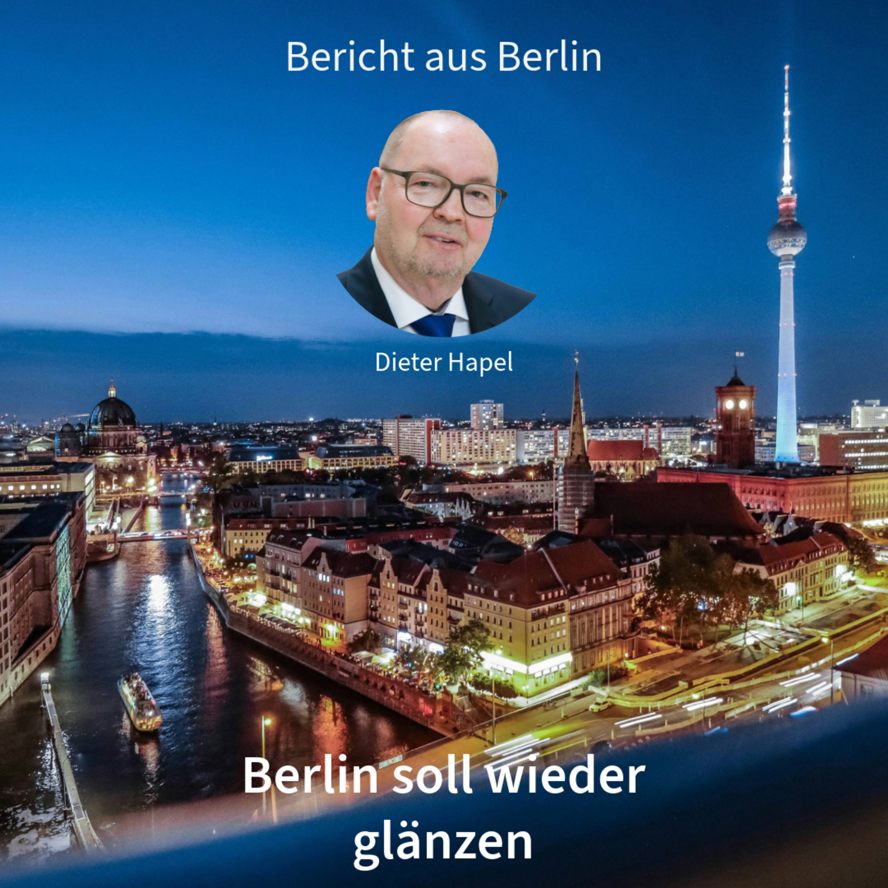 Berlin soll wieder glänzen. Bericht aus Berlin in DNEWS24 mit Dieter Hapel episode artwork