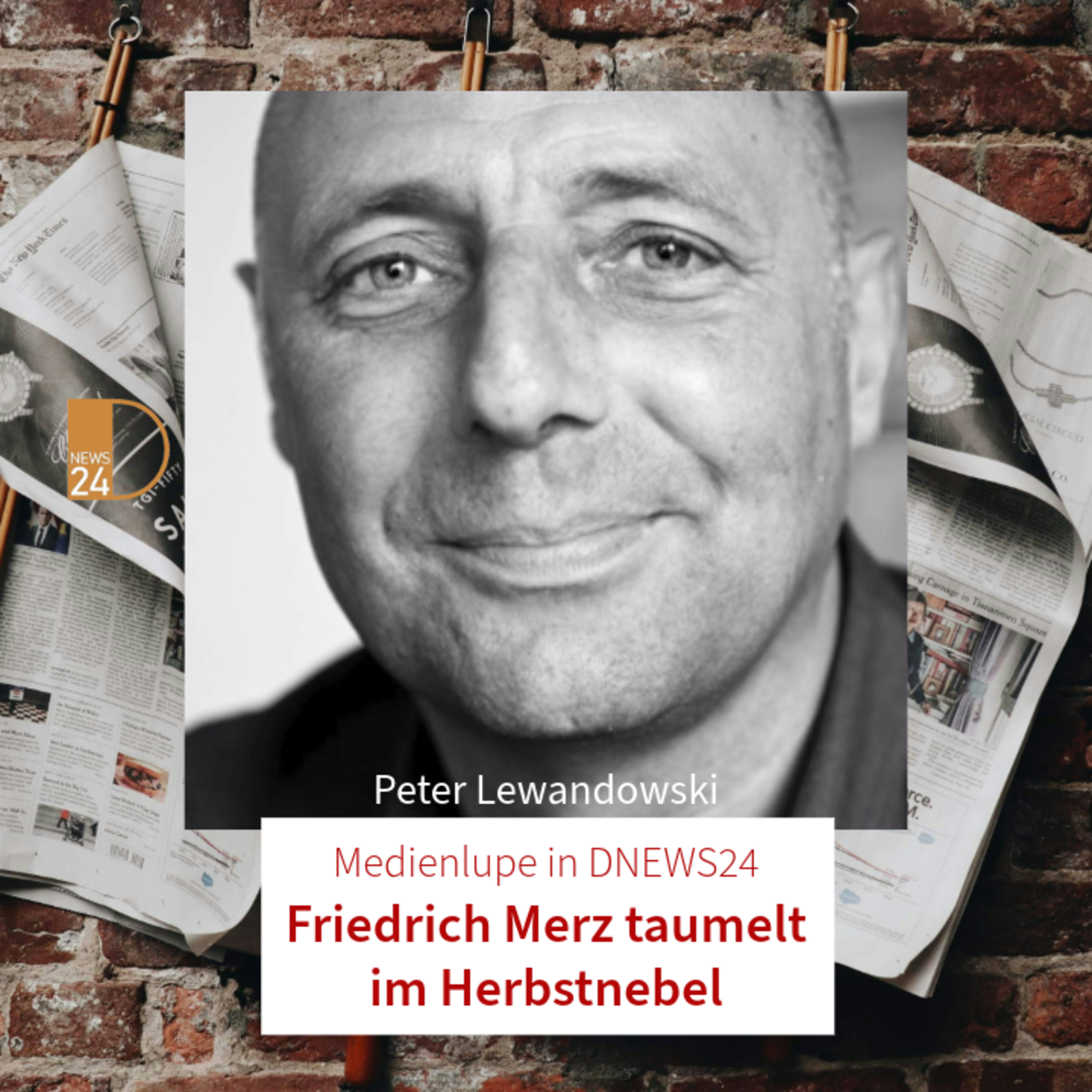 Friedrich Merz taumelt im Herbstnebel. Medienlupe mit Peter Lewandowski in DNEWS24 episode artwork