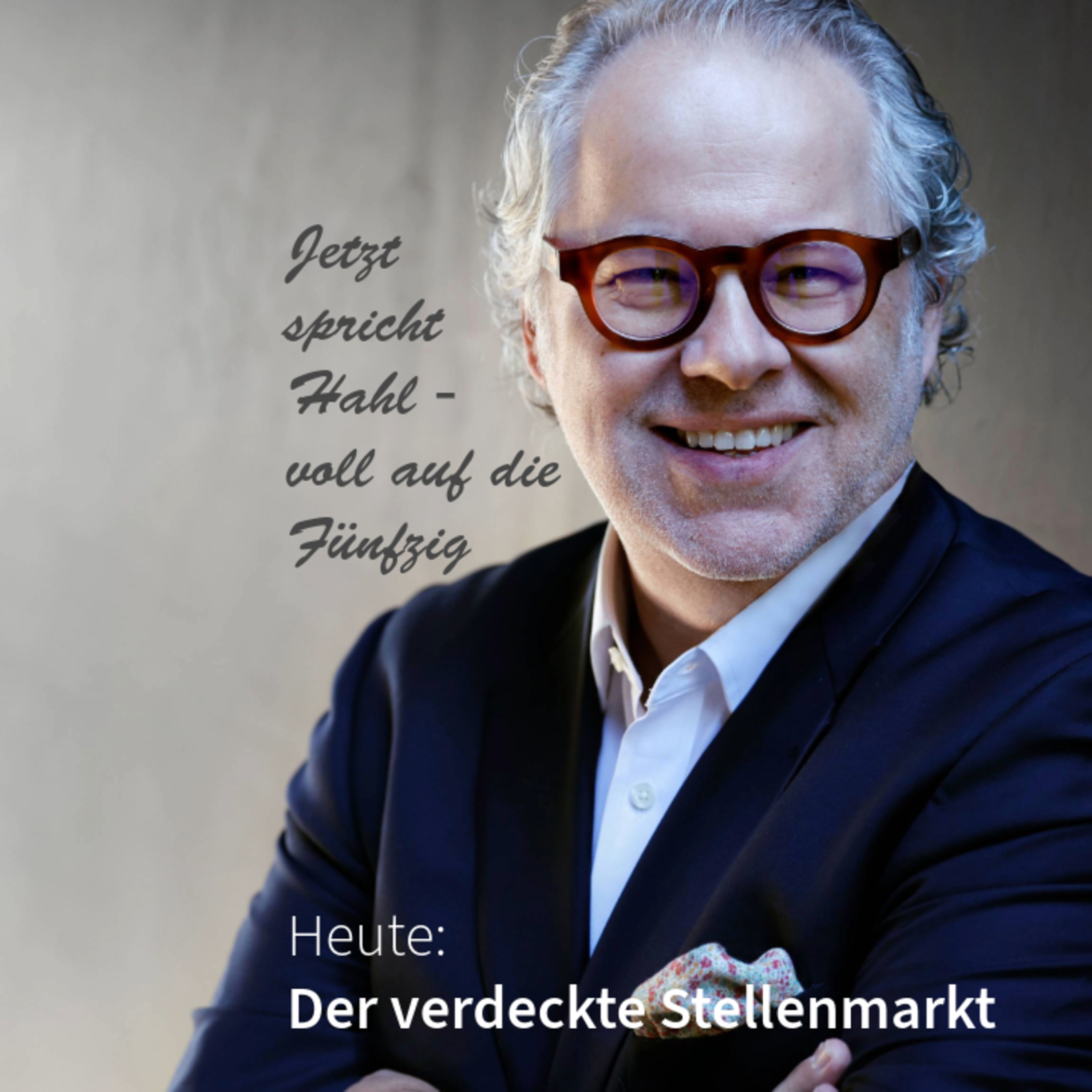 Der verdeckte Stellenmarkt. Jetzt spricht Hahl - voll auf die Fünfzig episode artwork