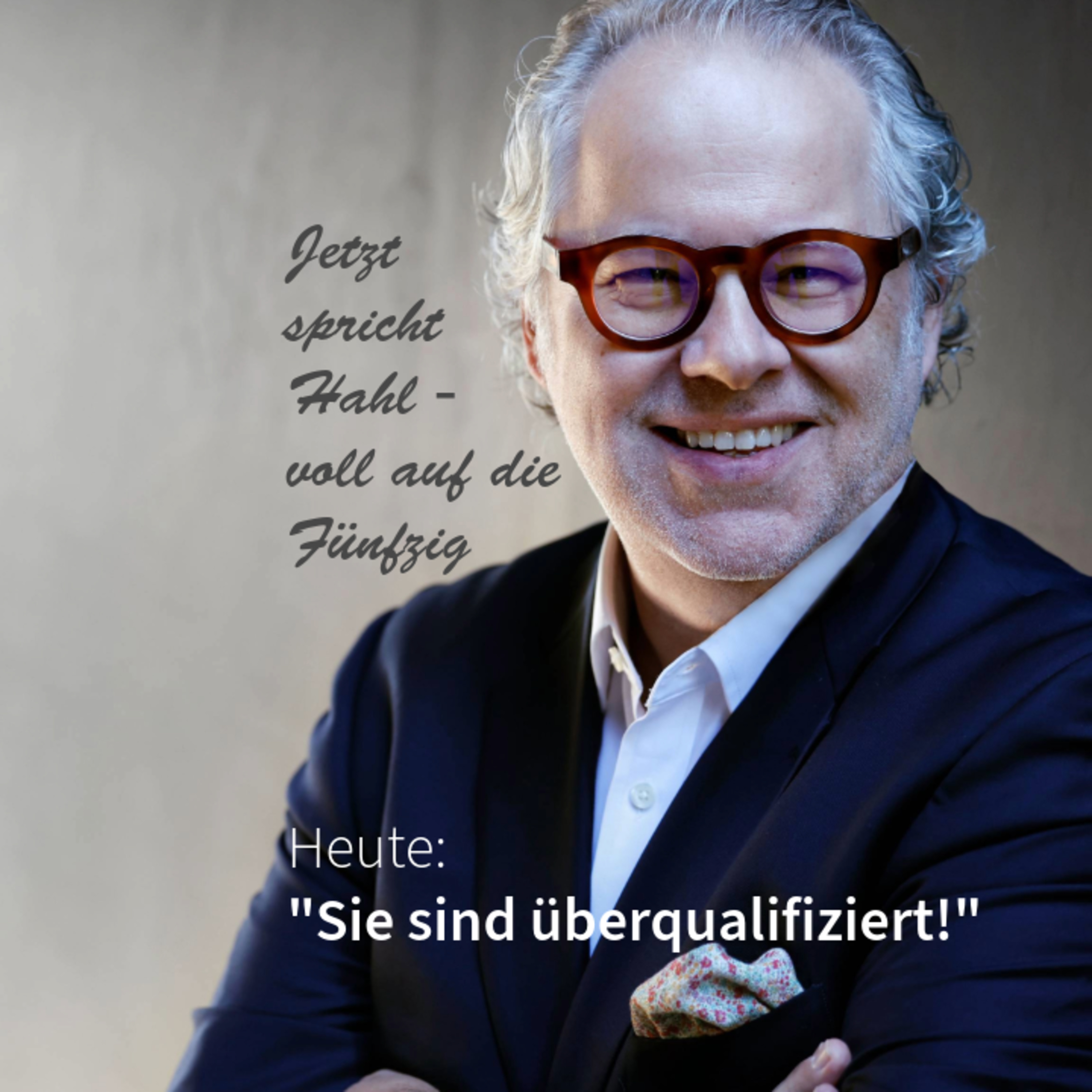 "Sie sind überqualifiziert!" Jetzt spricht Hahl - voll auf die Fünfzig episode artwork