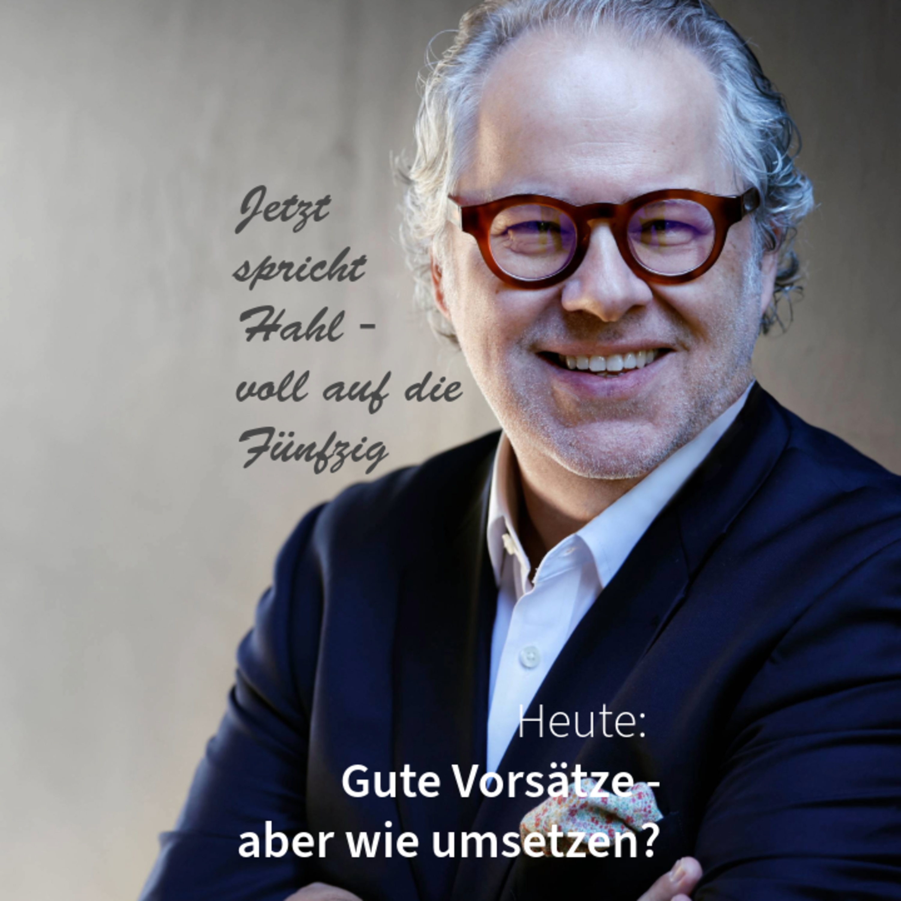 Gute Vorsätze - aber wie umsetzen? Jetzt spricht Hahl - voll auf die Fünfzig episode artwork