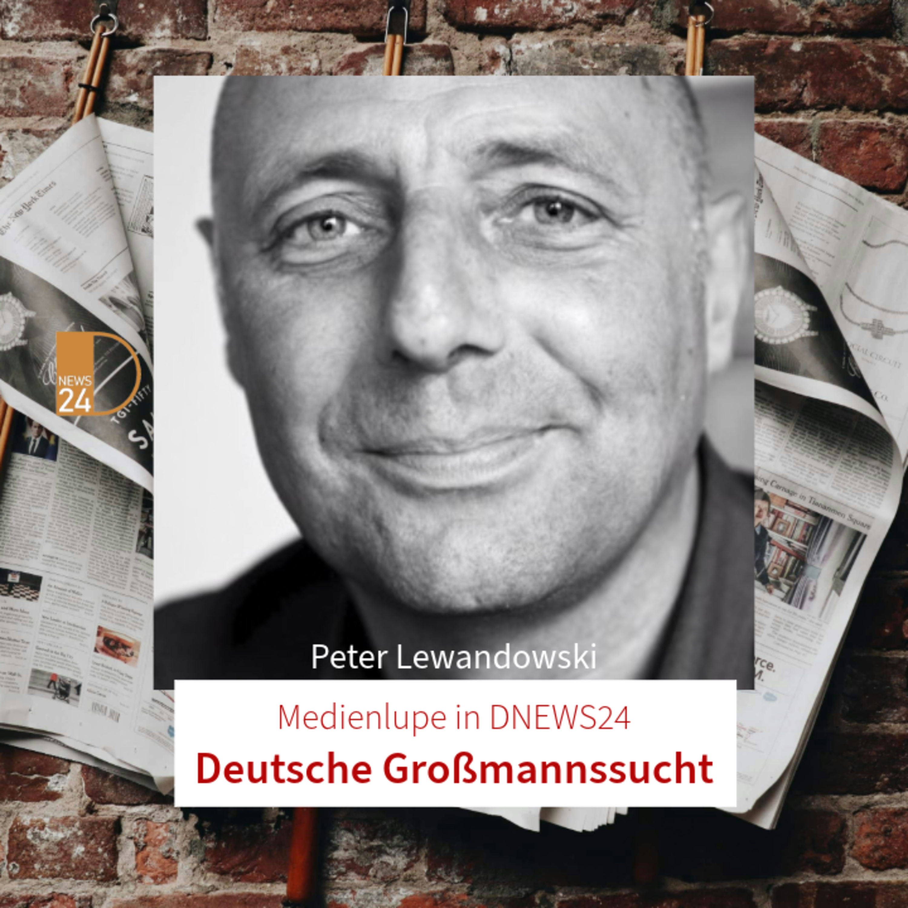 Deutsche Großmannssucht. Medienlupe mit Peter Lewandowski in DNEWS24 episode artwork