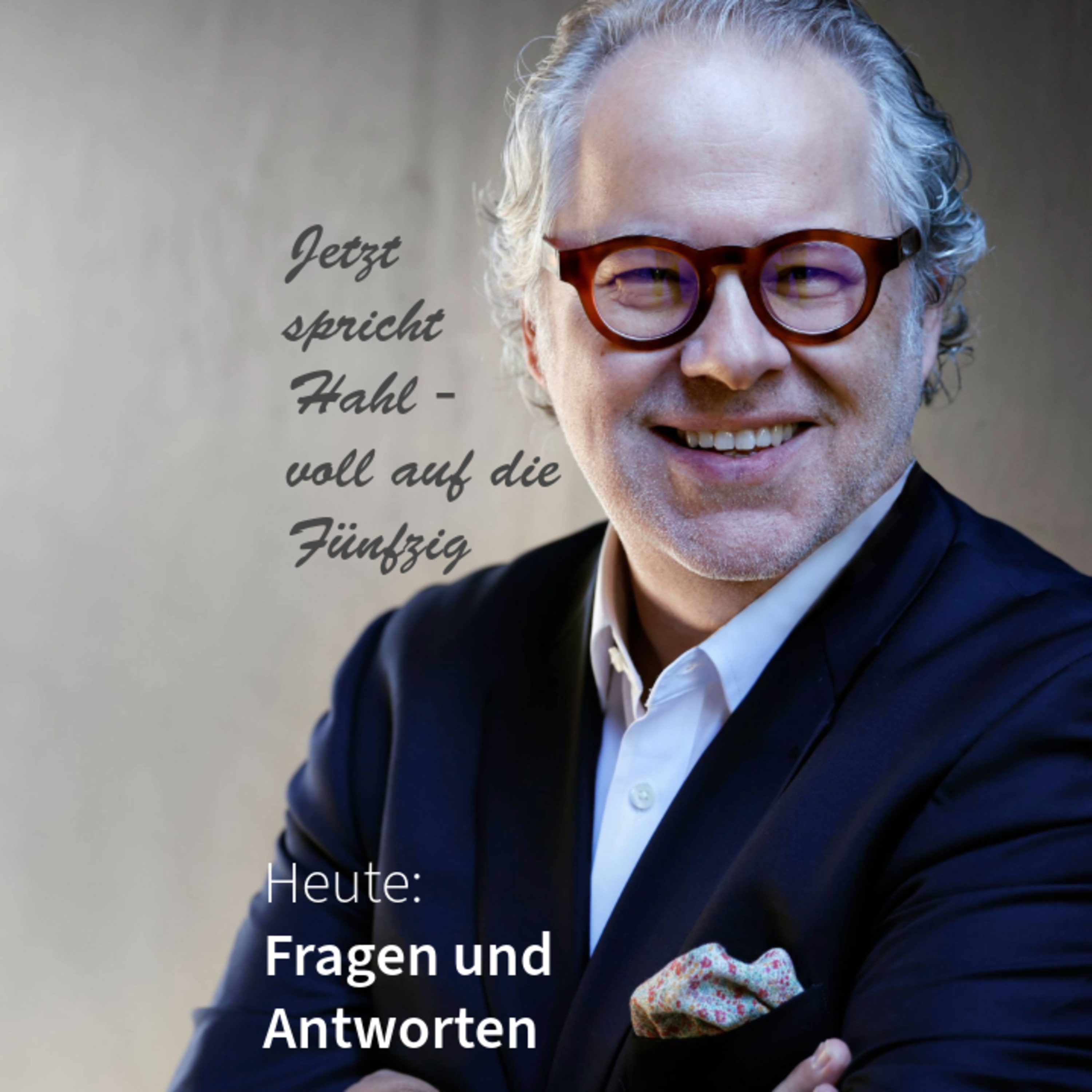 Fragen und Antworten. Jetzt spricht Hahl - voll auf die Fünfzig episode artwork