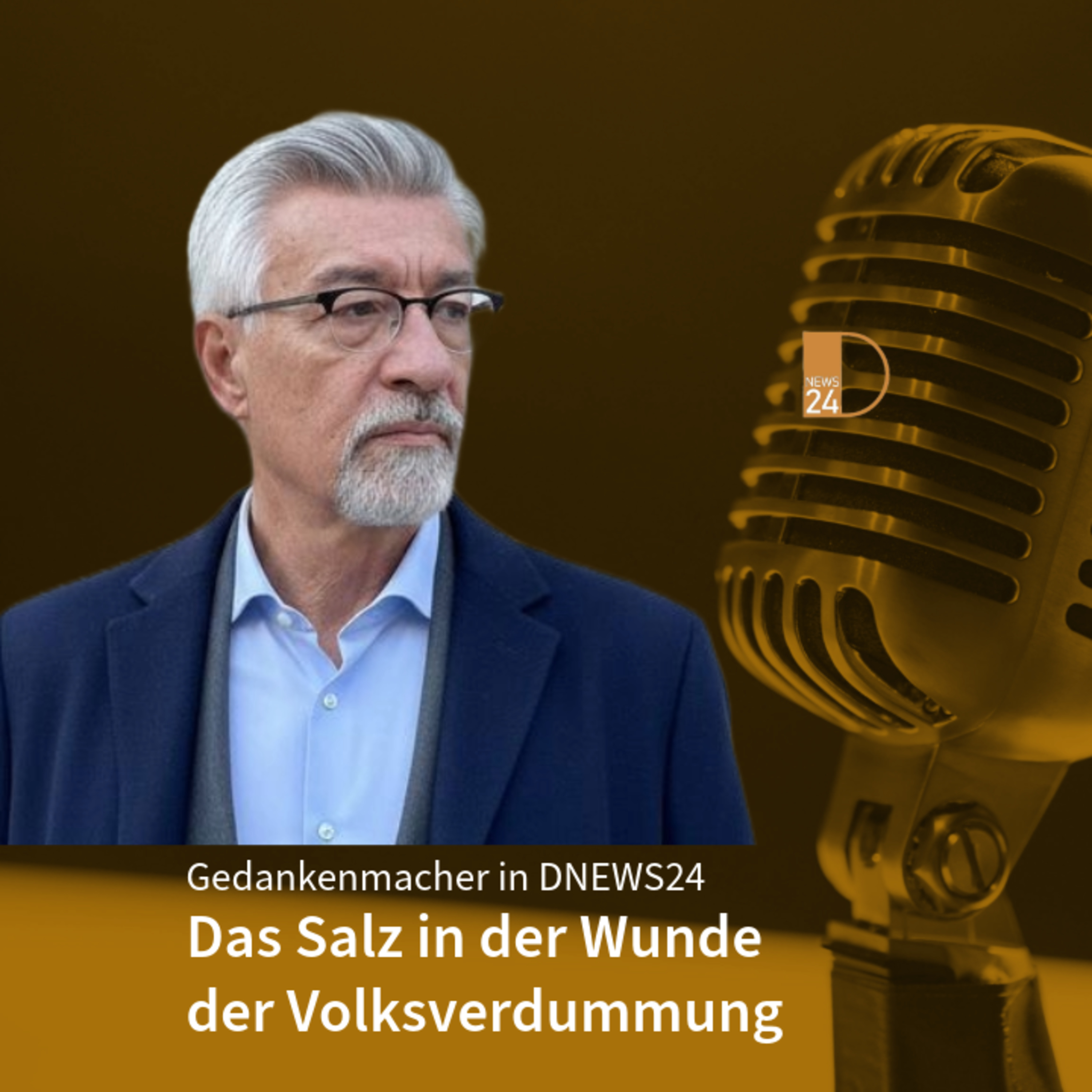 Das Salz in der Wunde der Volksverdummung. Gedankenmacher in DNEWS24 episode artwork