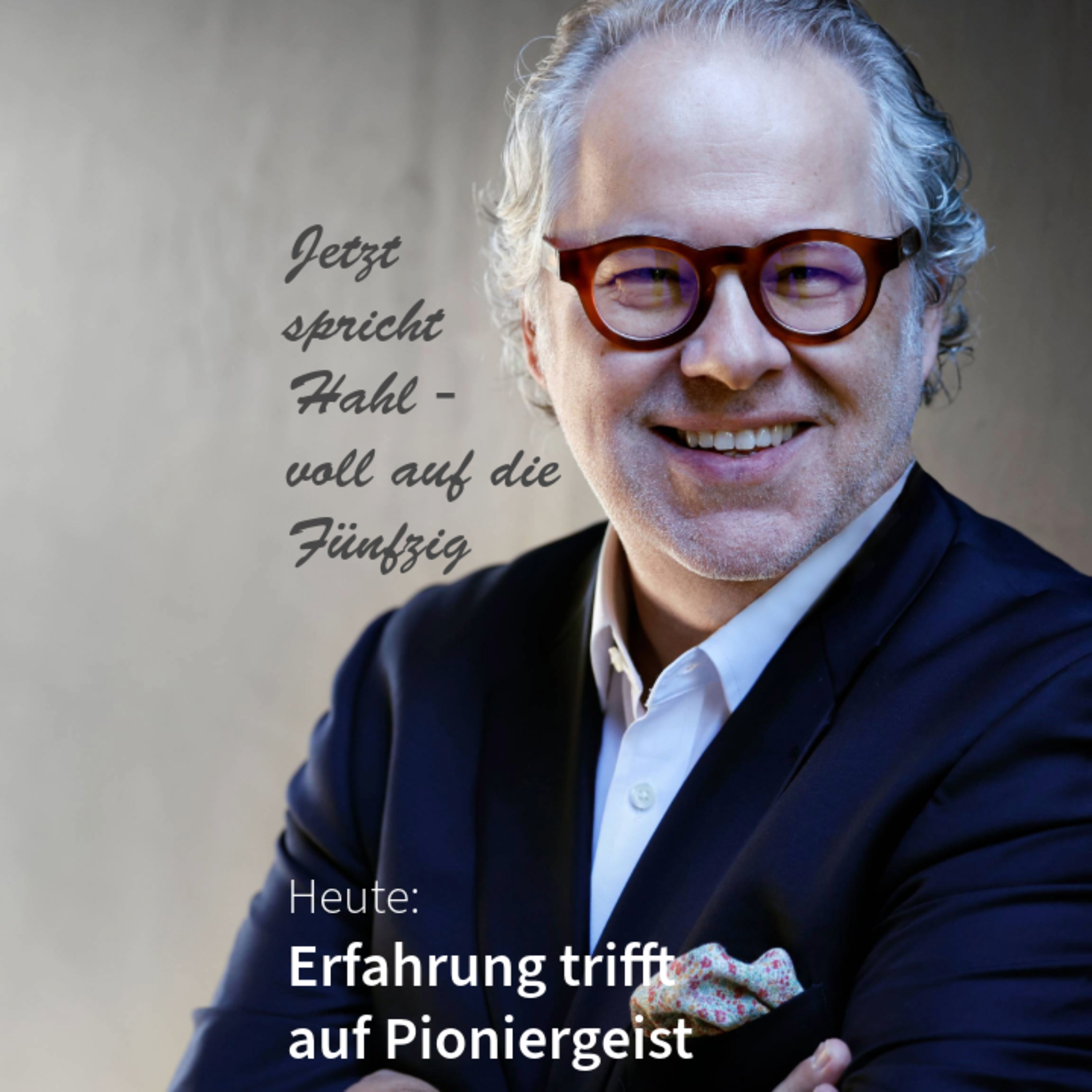 Erfahrung trifft auf Pioniergeist. Jetzt spricht Hahl - voll auf die Fünfzig episode artwork