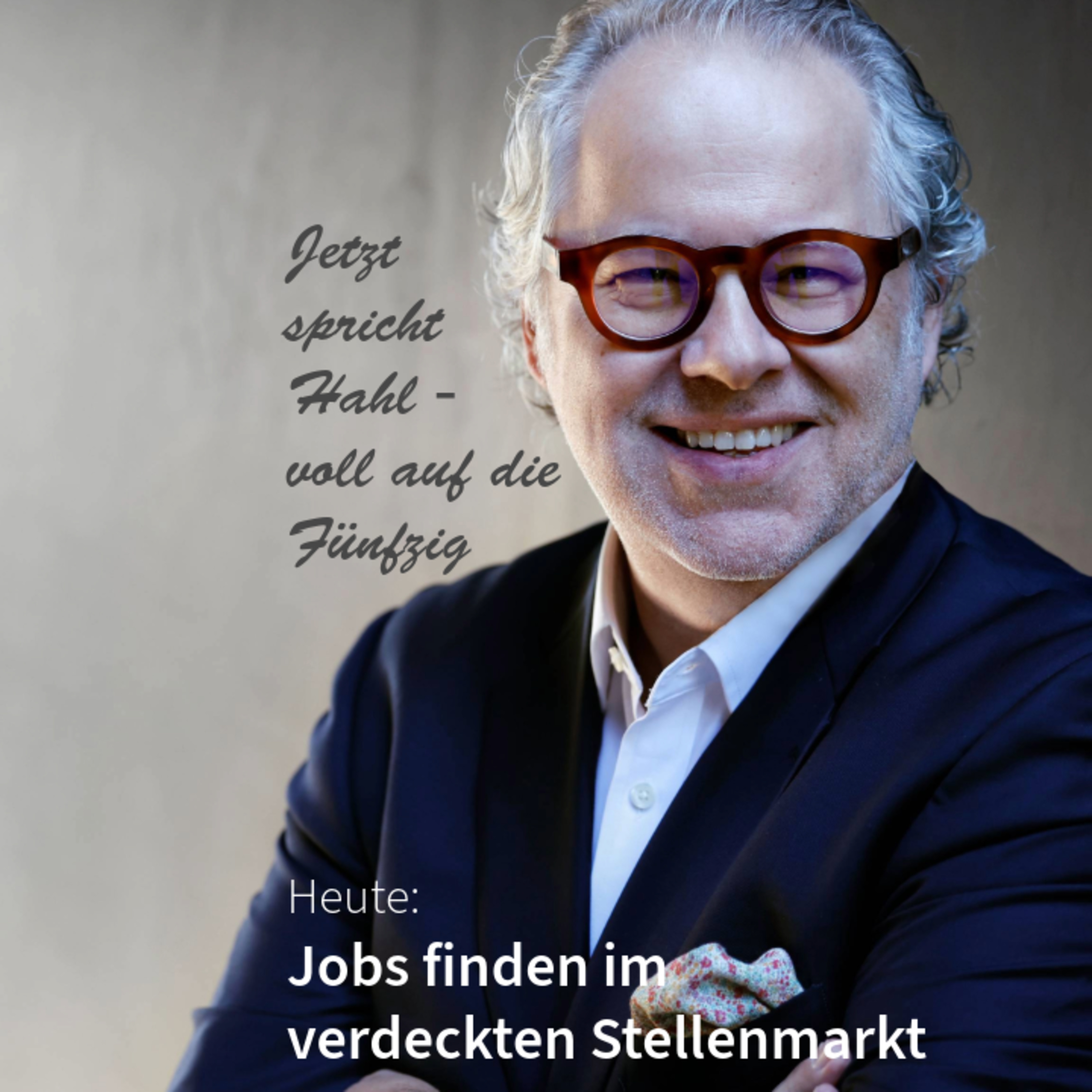 Jobs finden im verdeckten Stellenmarkt. Jetzt spricht Hahl - voll auf die Fünfzig episode artwork