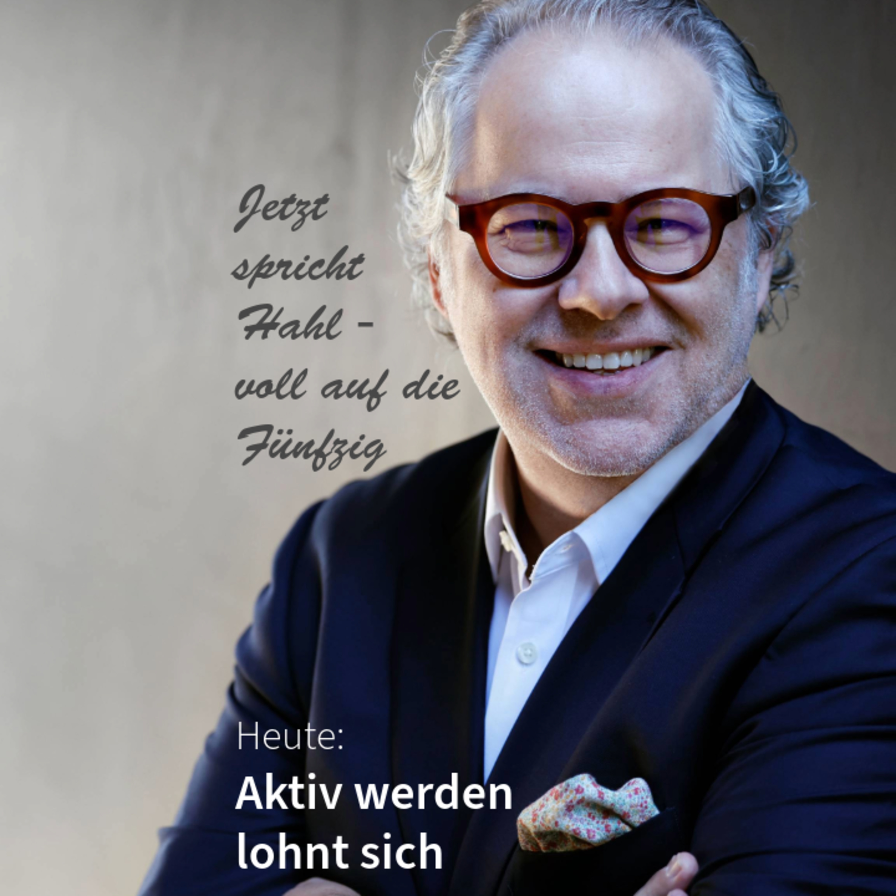 Aktiv werden lohnt sich. Jetzt spricht Hahl - voll auf die Fünfzig episode artwork