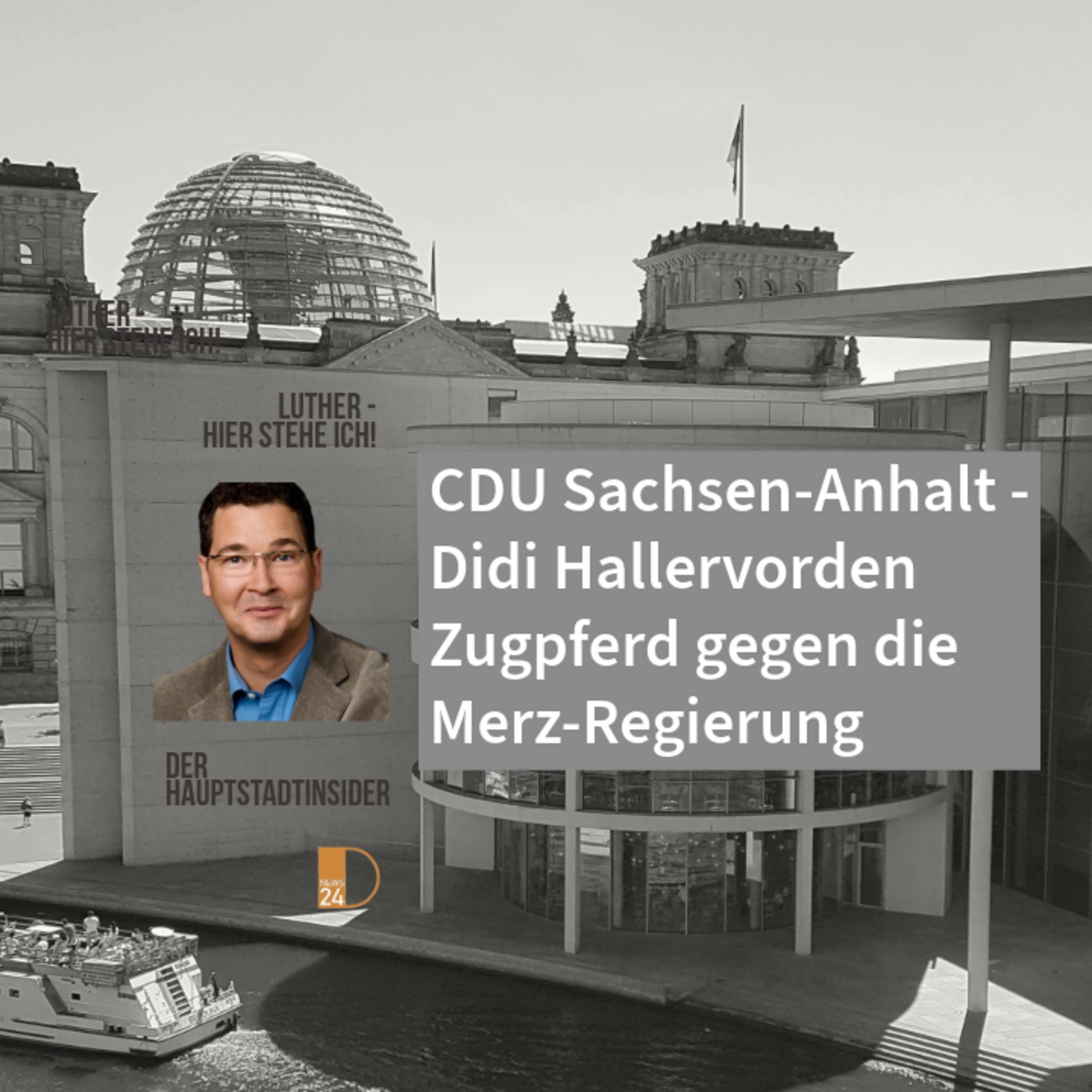 CDU Sachsen-Anhalt - Didi Hallervorden Zugpferd gegen die Merz-Regierung. Hauptstadtinsider Jan Peter Luther episode artwork