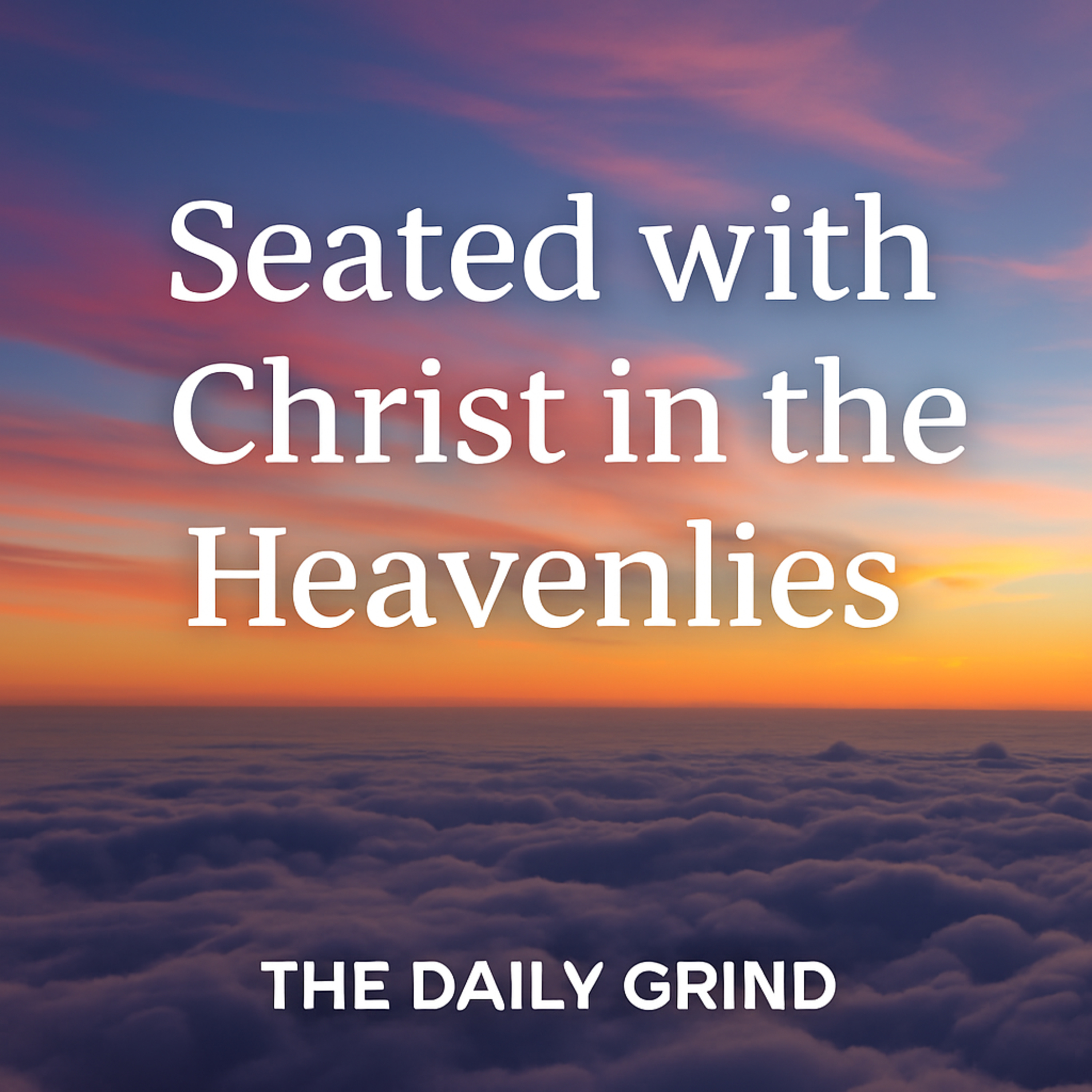 499 Seated with Christ in the Heavenlies (Eph 2:4–7)
