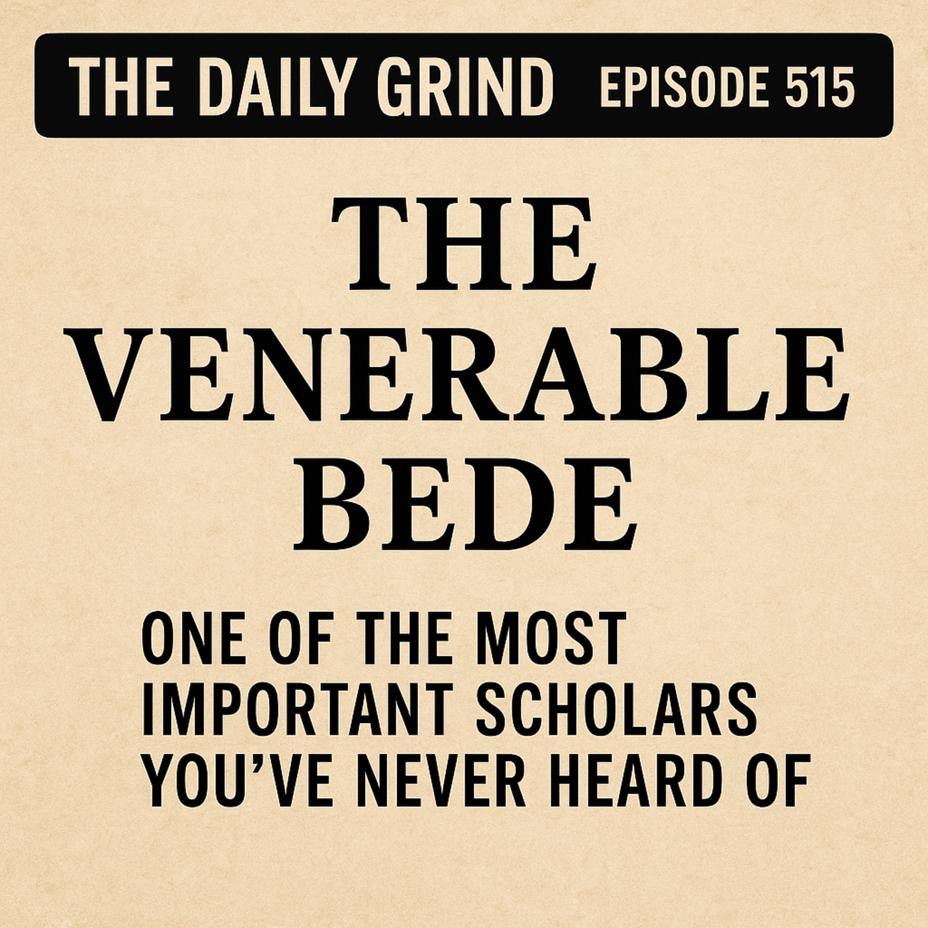 515 The Venerable Bede: Unveiling the Forgotten Father of English History