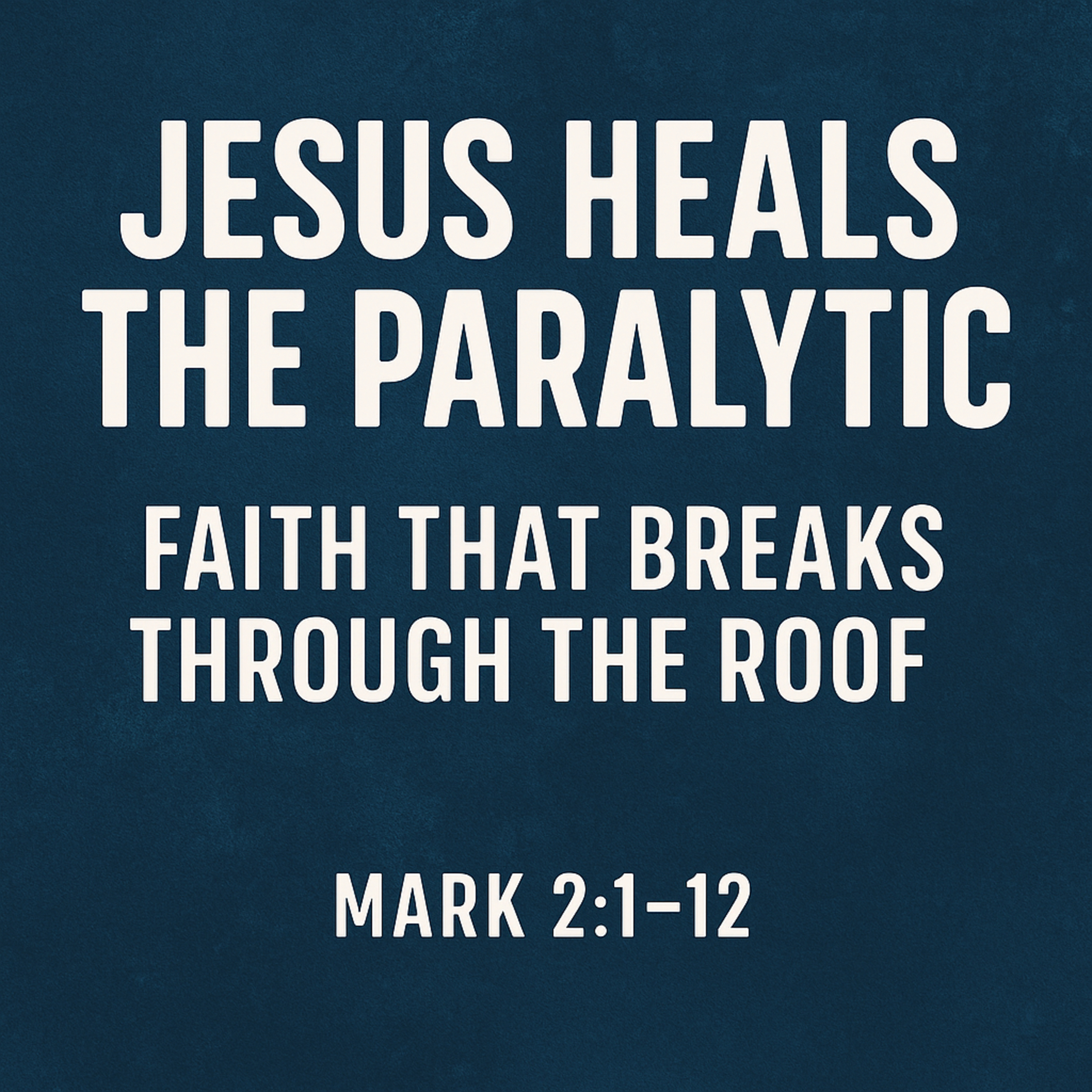 523: Jesus Heals the Paralytic — Faith That Breaks Through the Roof episode artwork