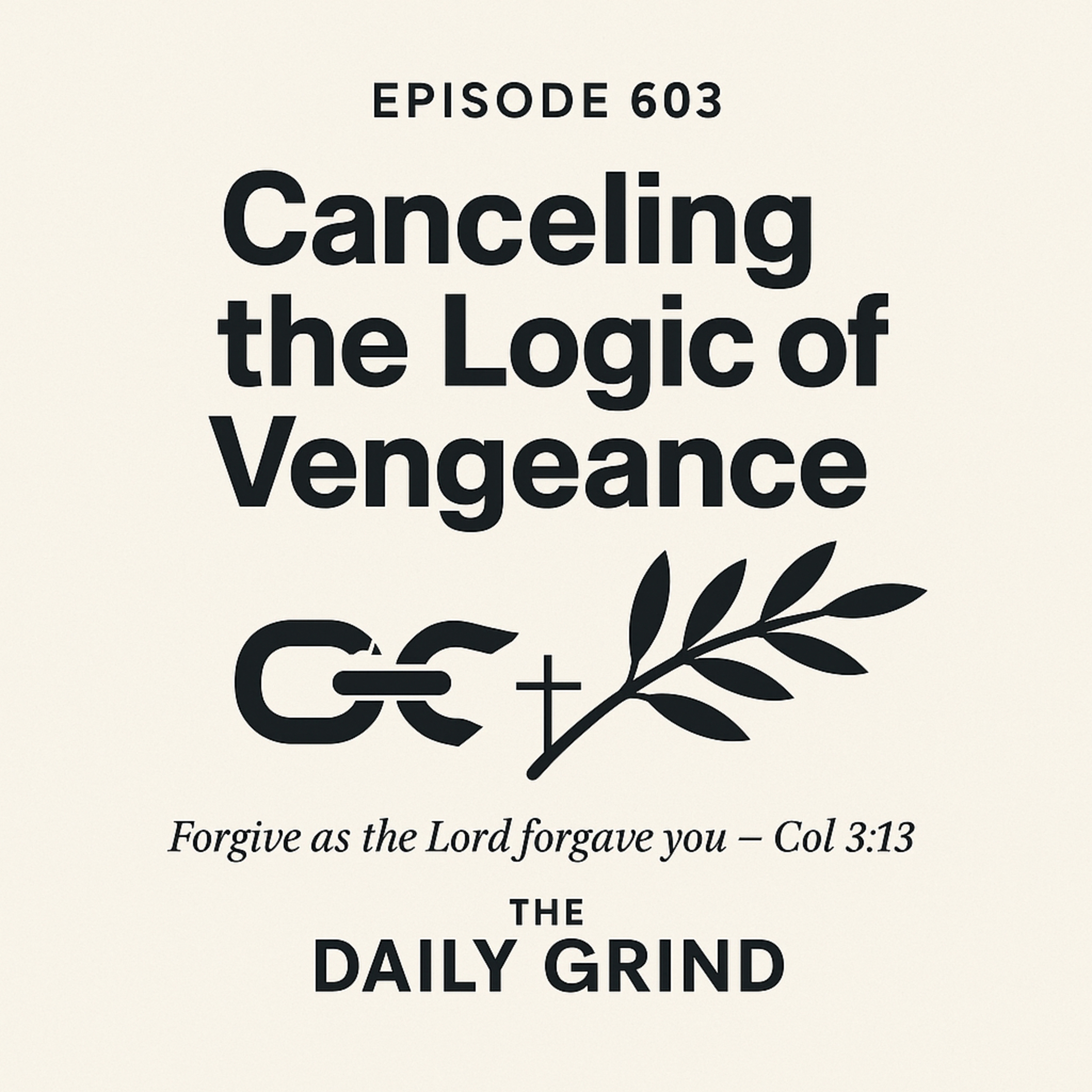 603 Canceling the Logic of Vengeance: Why Forgiveness Is the Way of Jesus