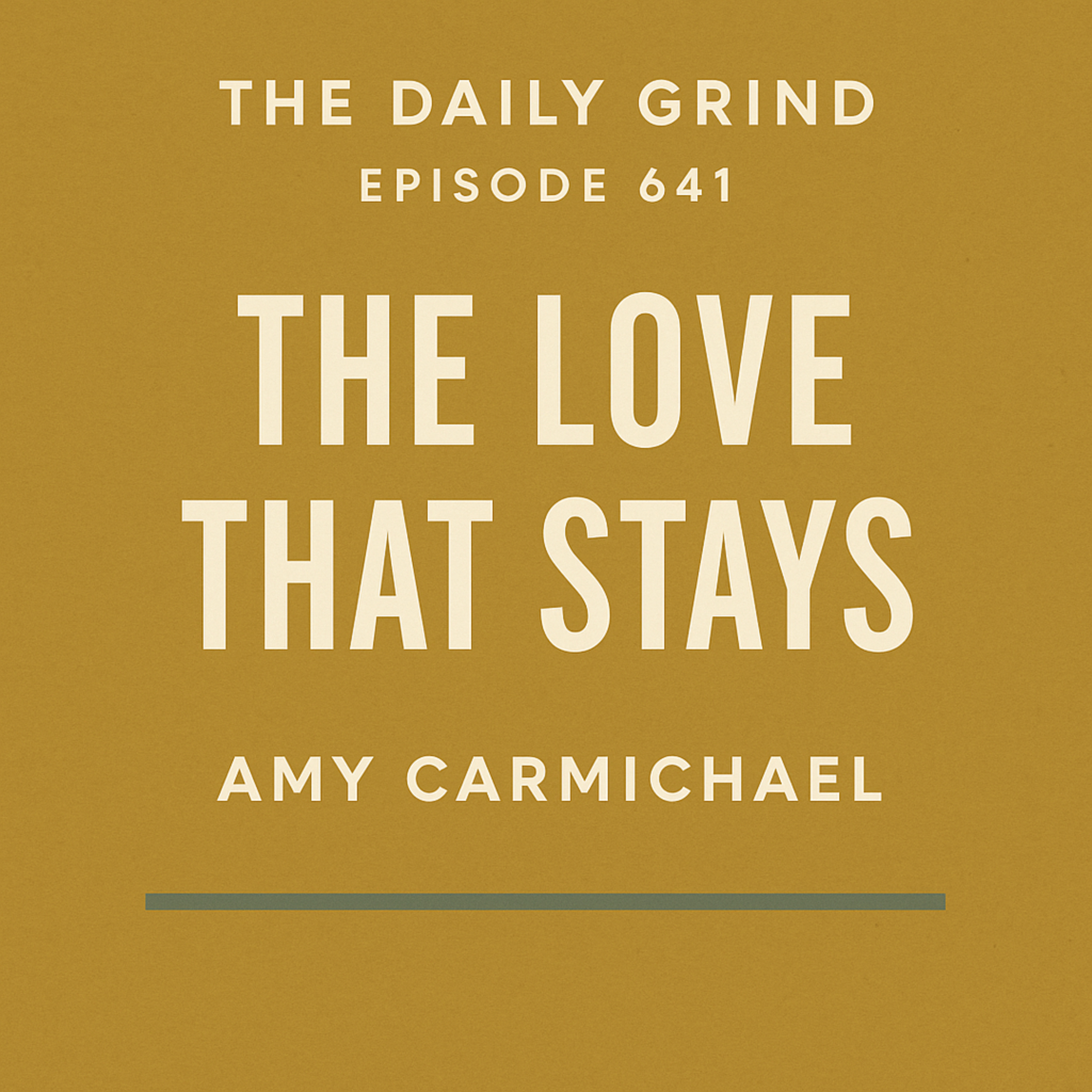641 The Love That Stays — Amy Carmichael