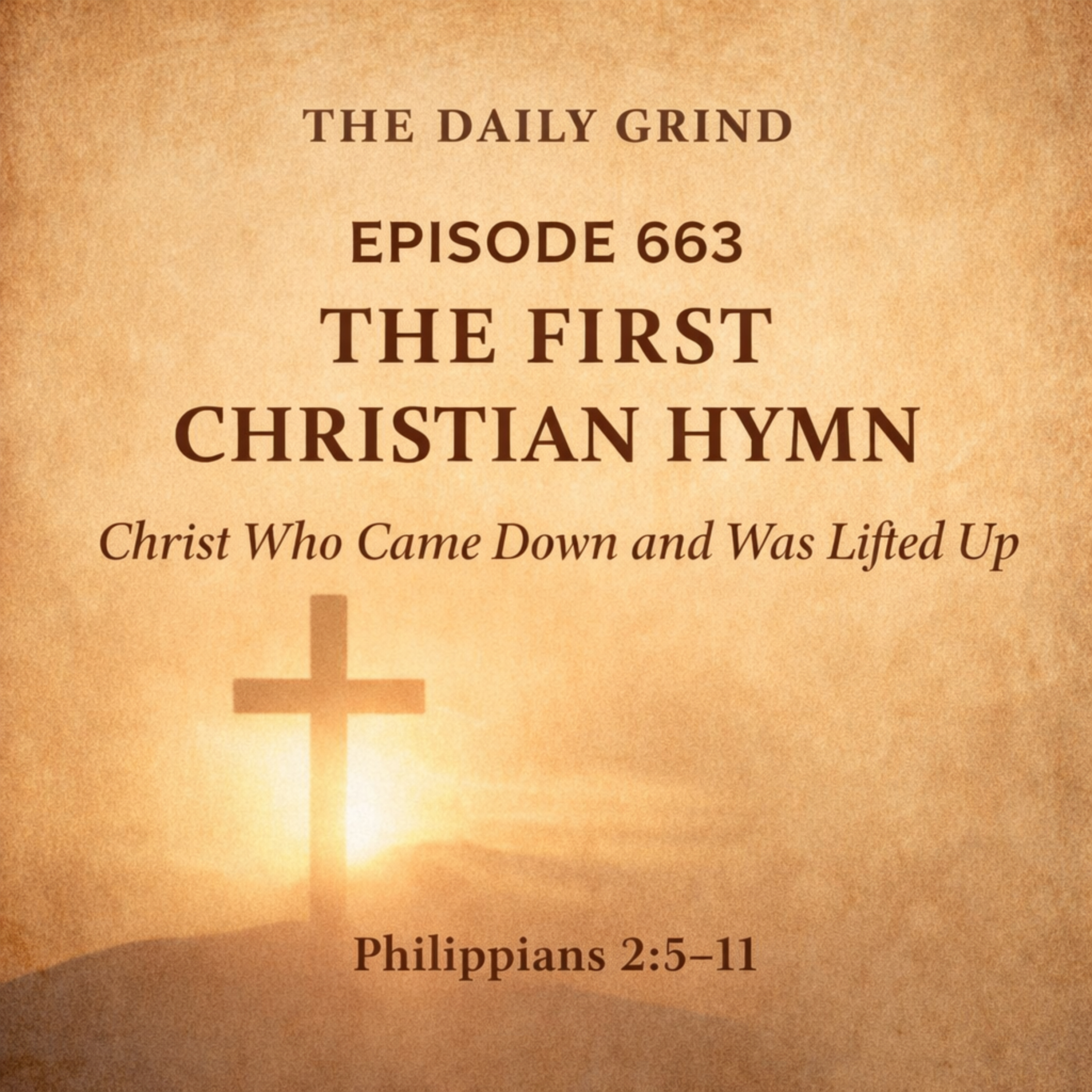 663 Christ Who Came Down and Was Lifted Up (Philippians 2:5–11)