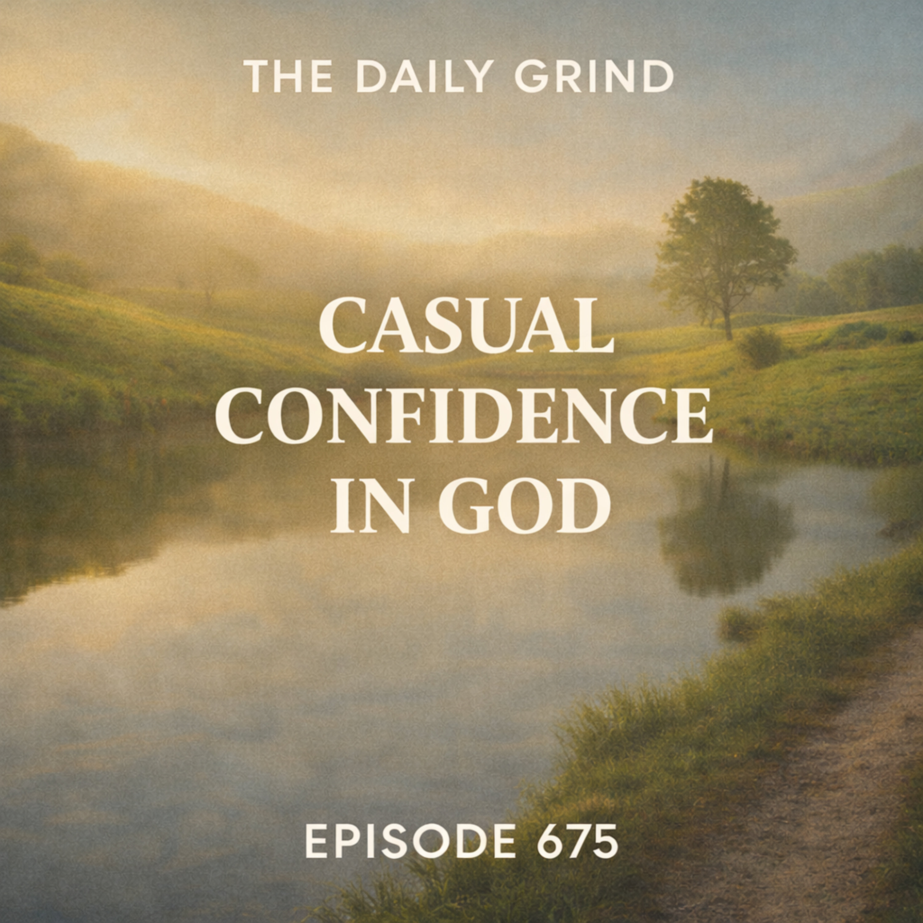 675 Casual Confidence in God
