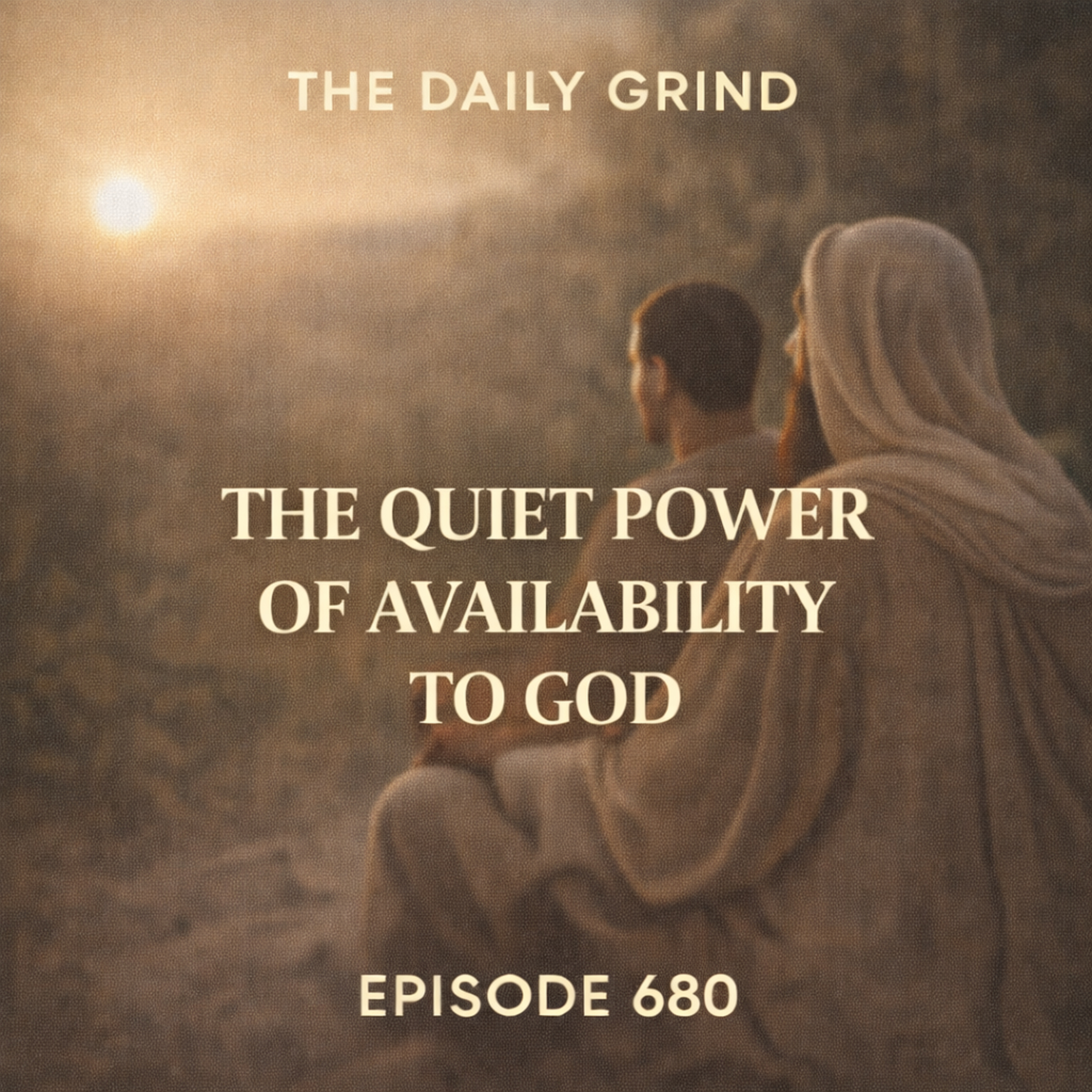 680 The Quiet Power of Availability to God