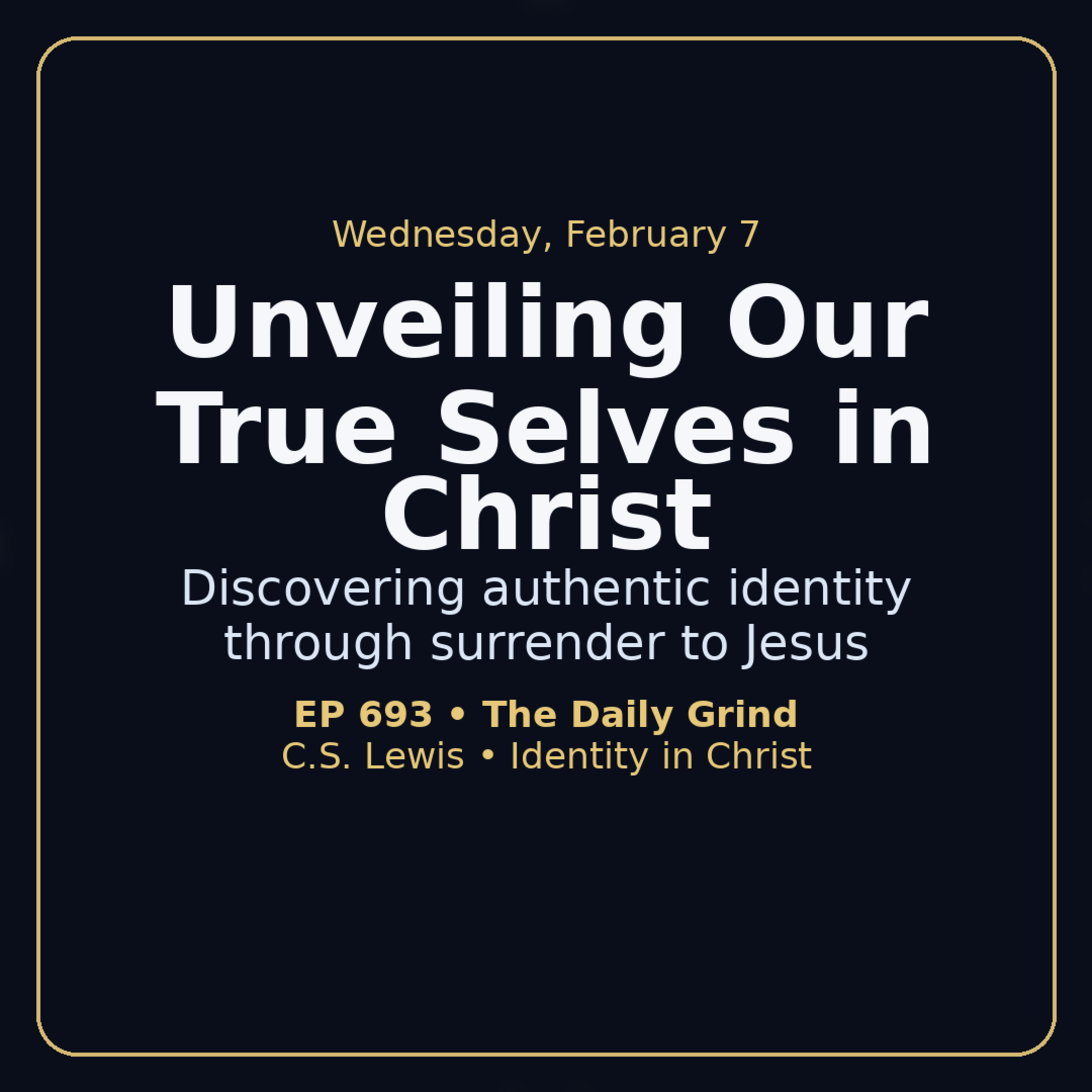 693 Unveiling Our True Selves in Christ