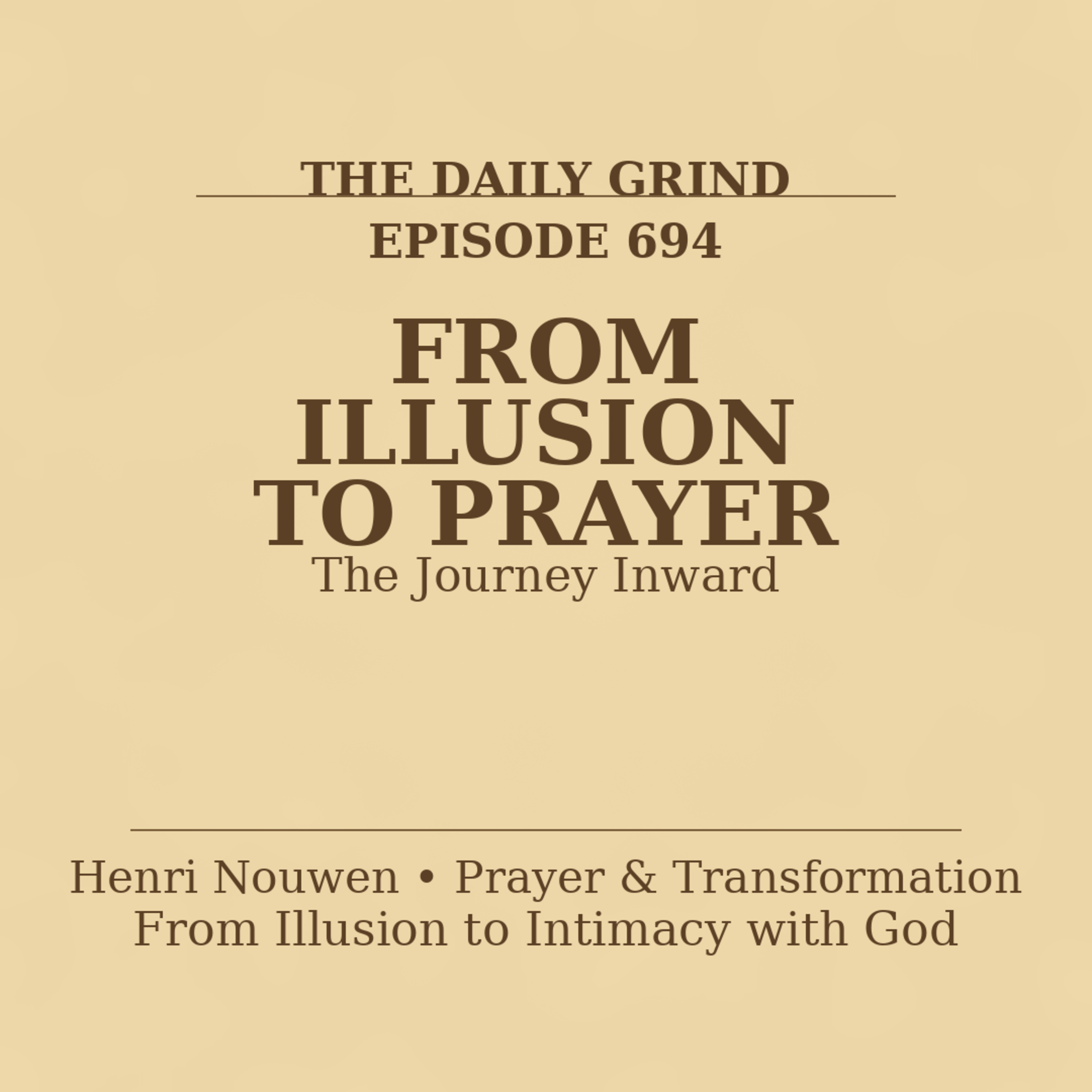 694 From Illusion to Prayer: The Journey Inward