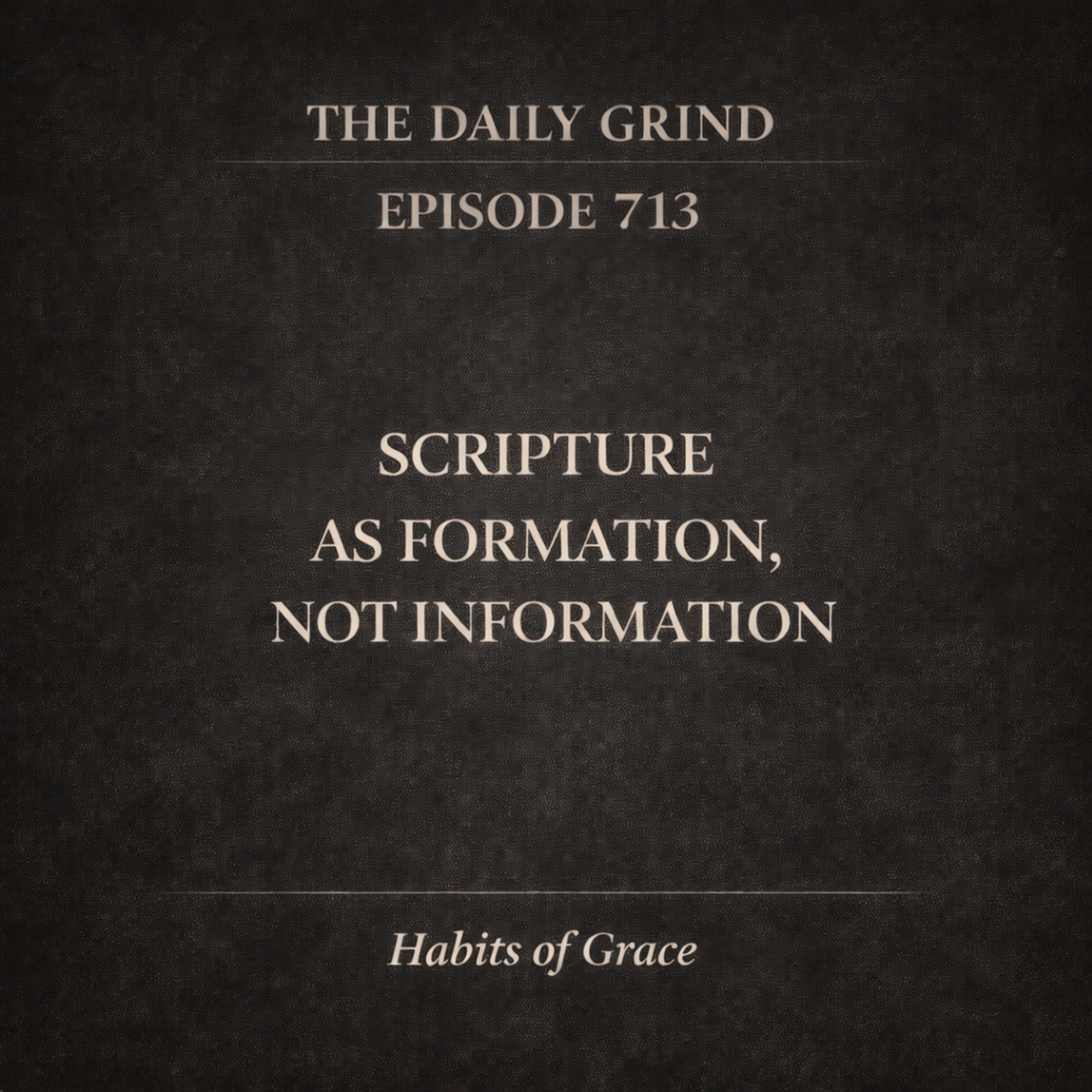 713 Scripture as Formation, Not Information