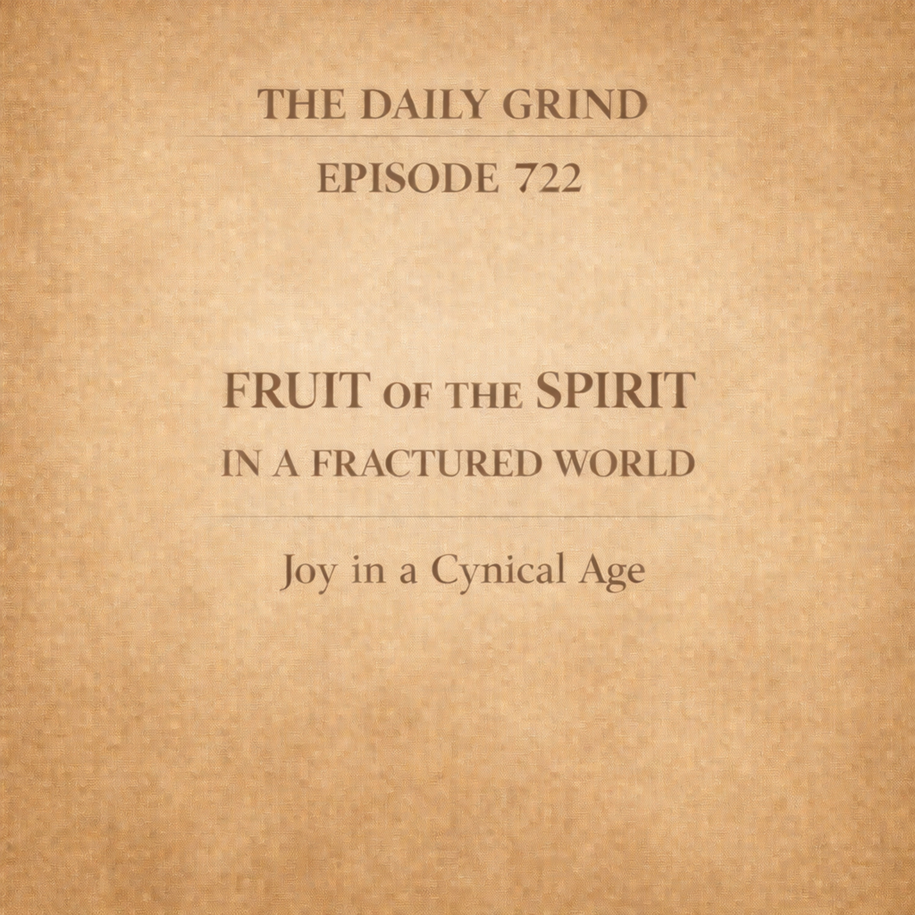 722 Joy in a Cynical Age