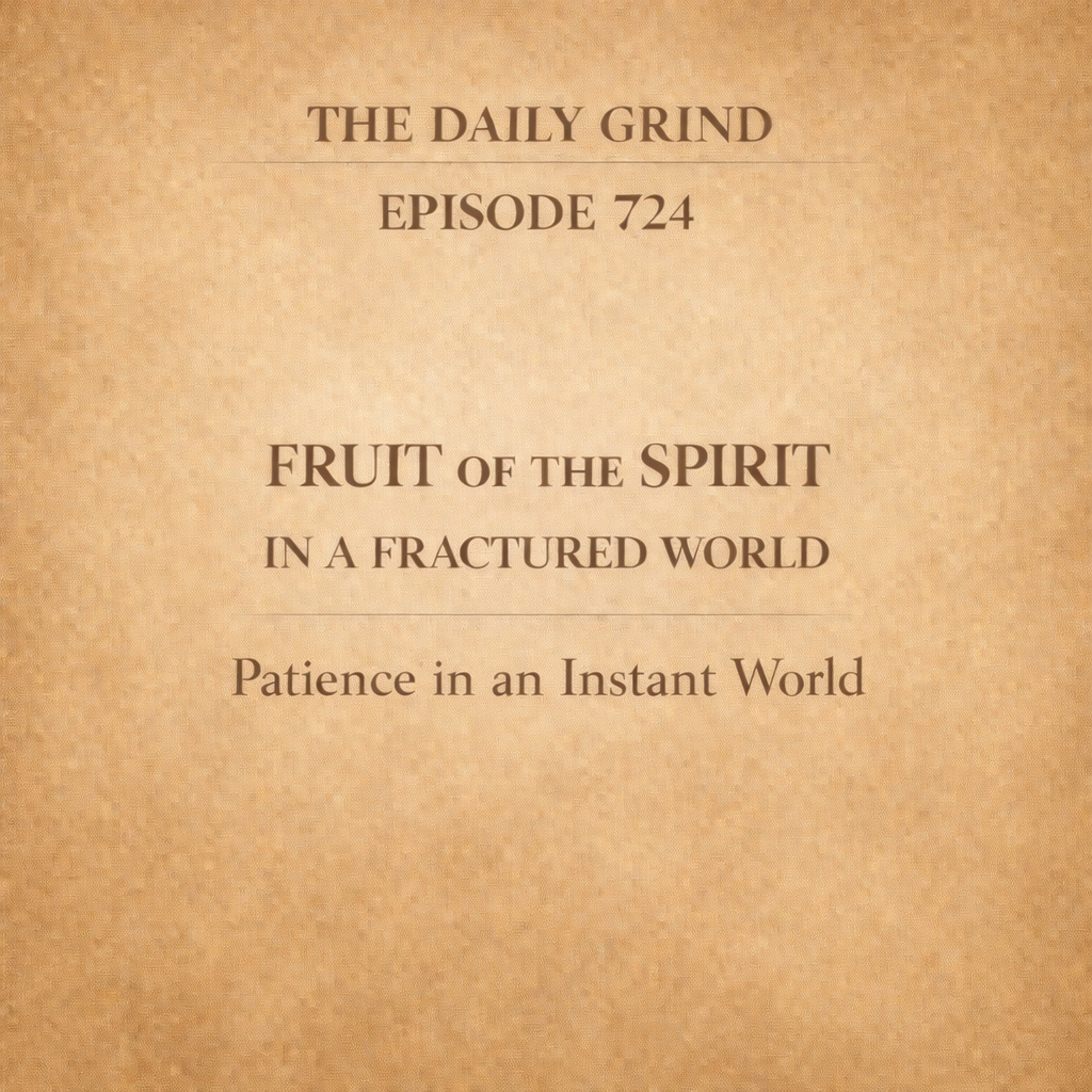 724 Patience in an Instant World