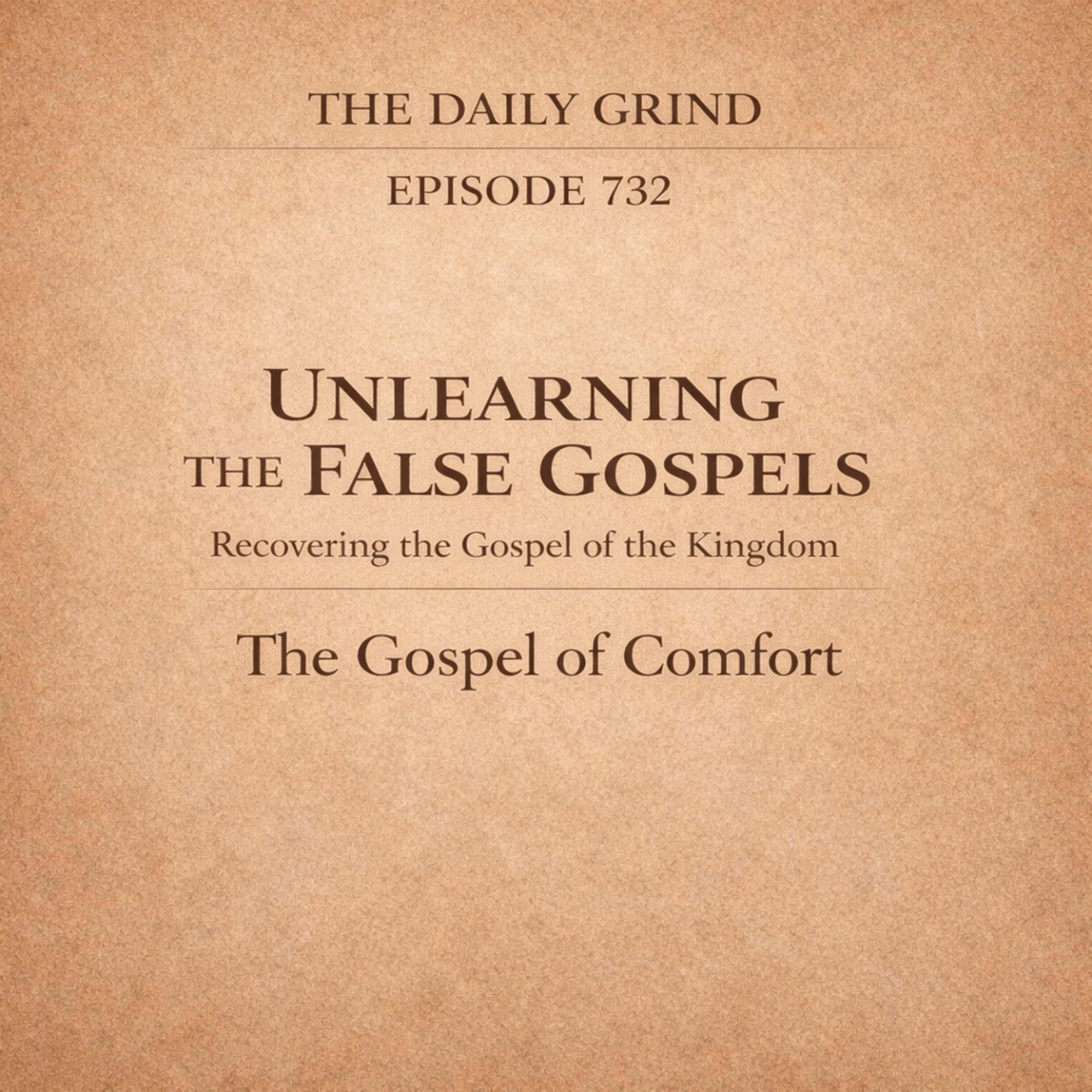732 The Gospel of Comfort: Unlearning the False Gospels
