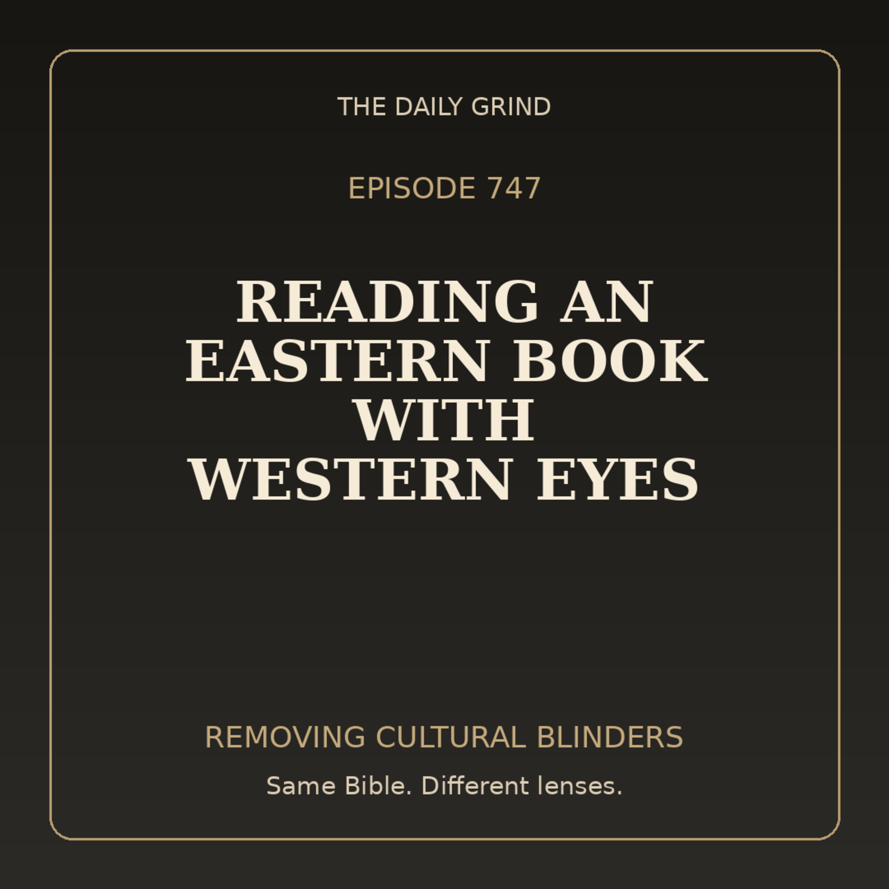 747 Reading an Eastern Book with Western Eyes (Removing Cultural Blinders, Part 2)