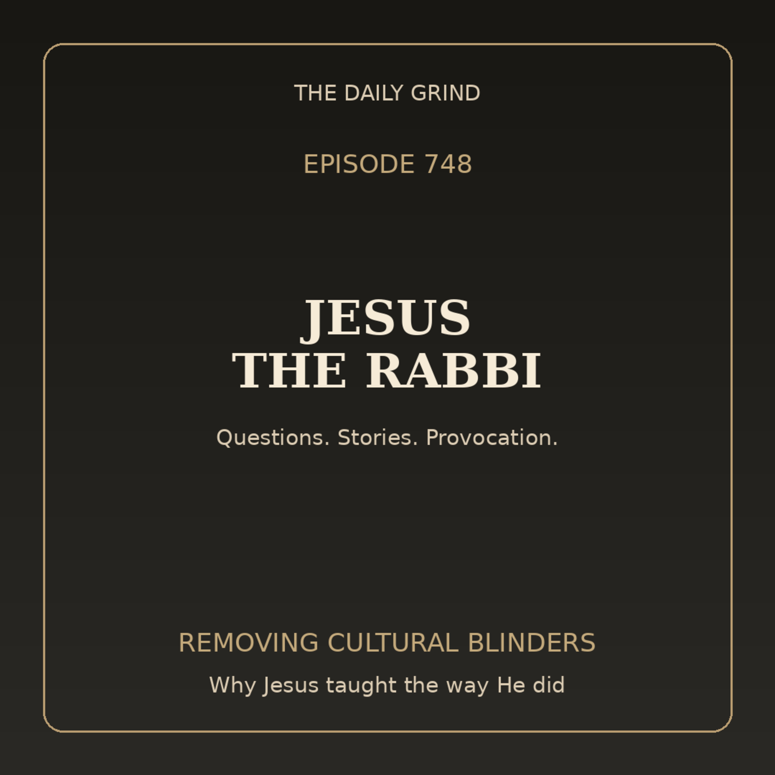 748 Jesus the Rabbi (Removing Cultural Blinders, Part 3)