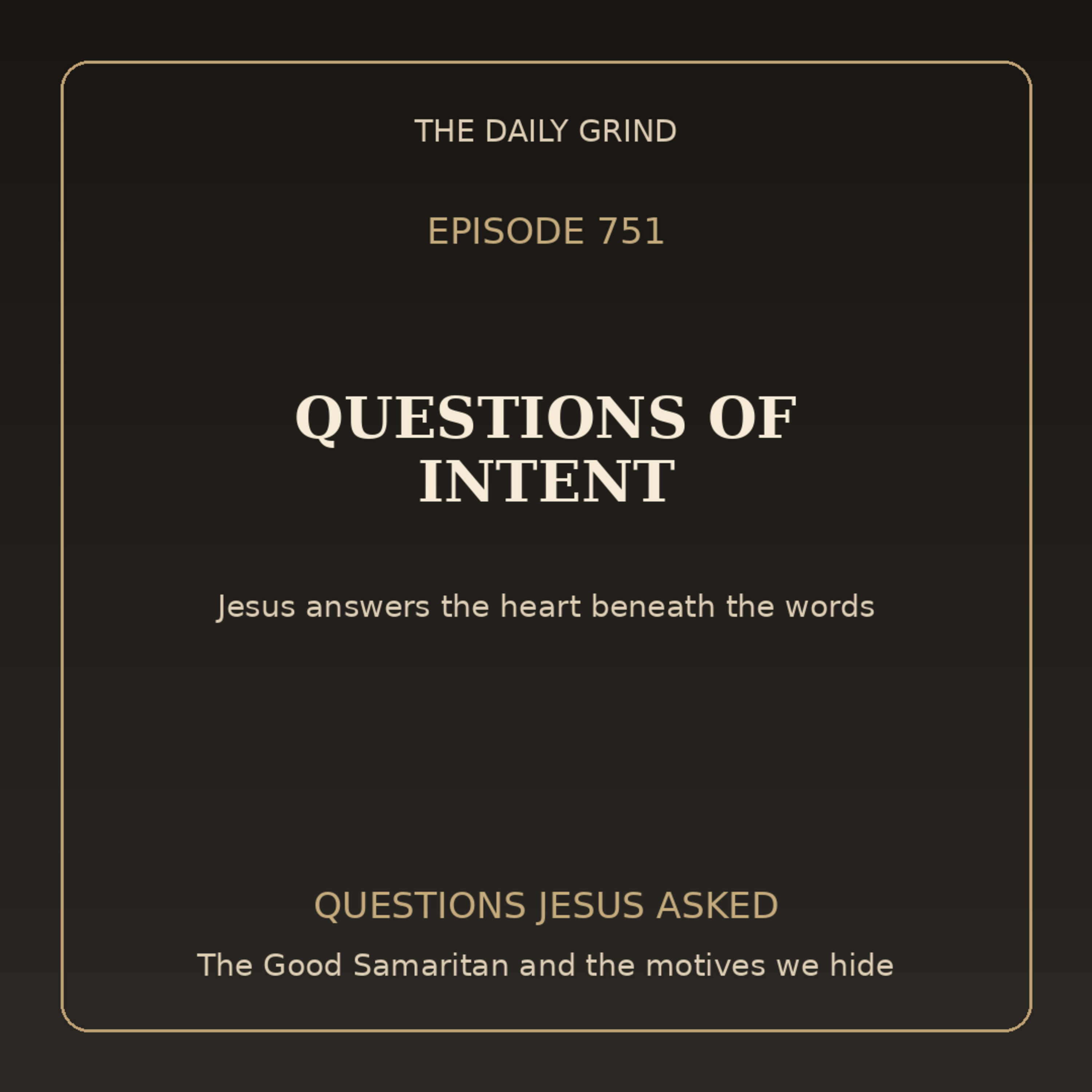 751 Questions of Intent (Questions Jesus Asked, Part 2)