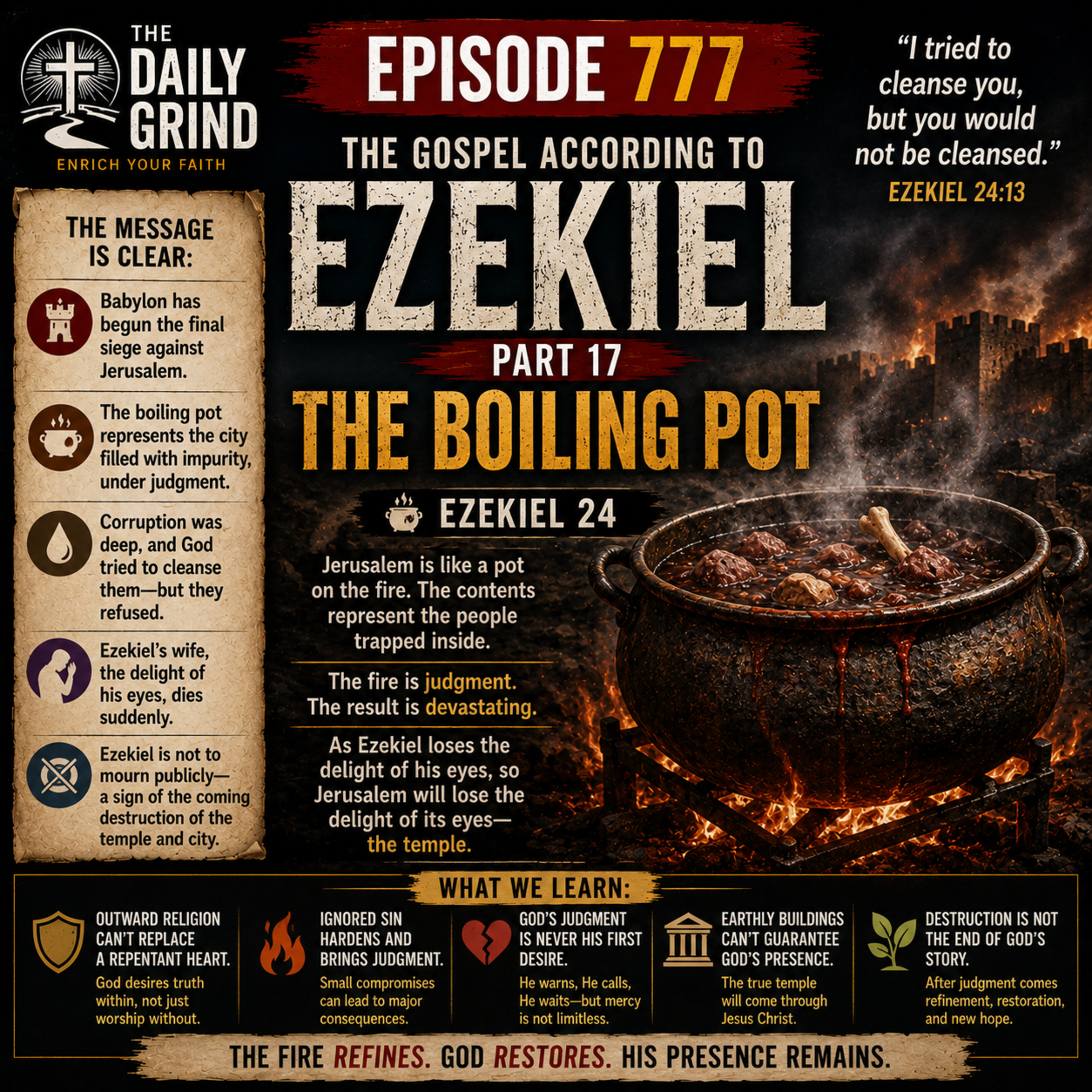 777 The Boiling Pot Ezekiel 24 (The Gospel According to Ezekiel Part 17)