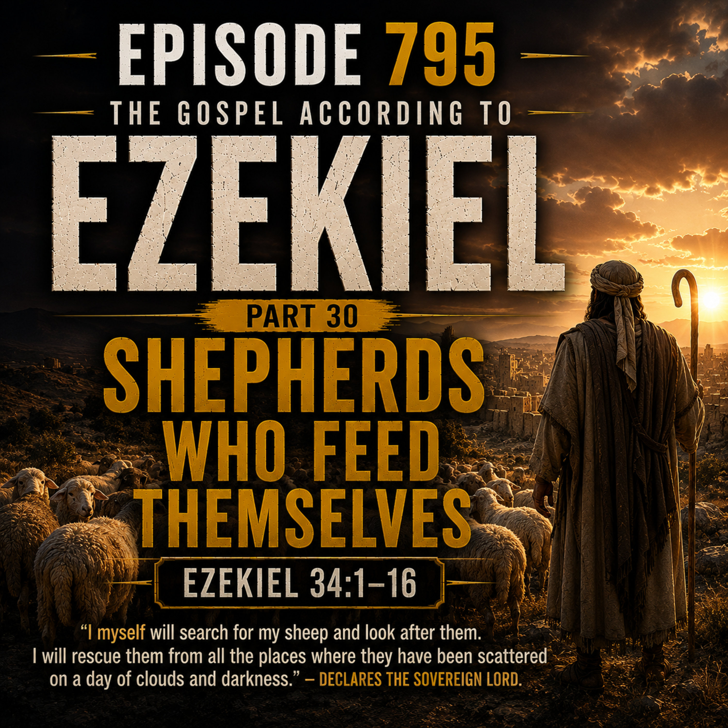 795 Shepherds Who Feed Themselves Ezekiel 34:1–16 (The Gospel According to Ezekiel Part 30) episode artwork