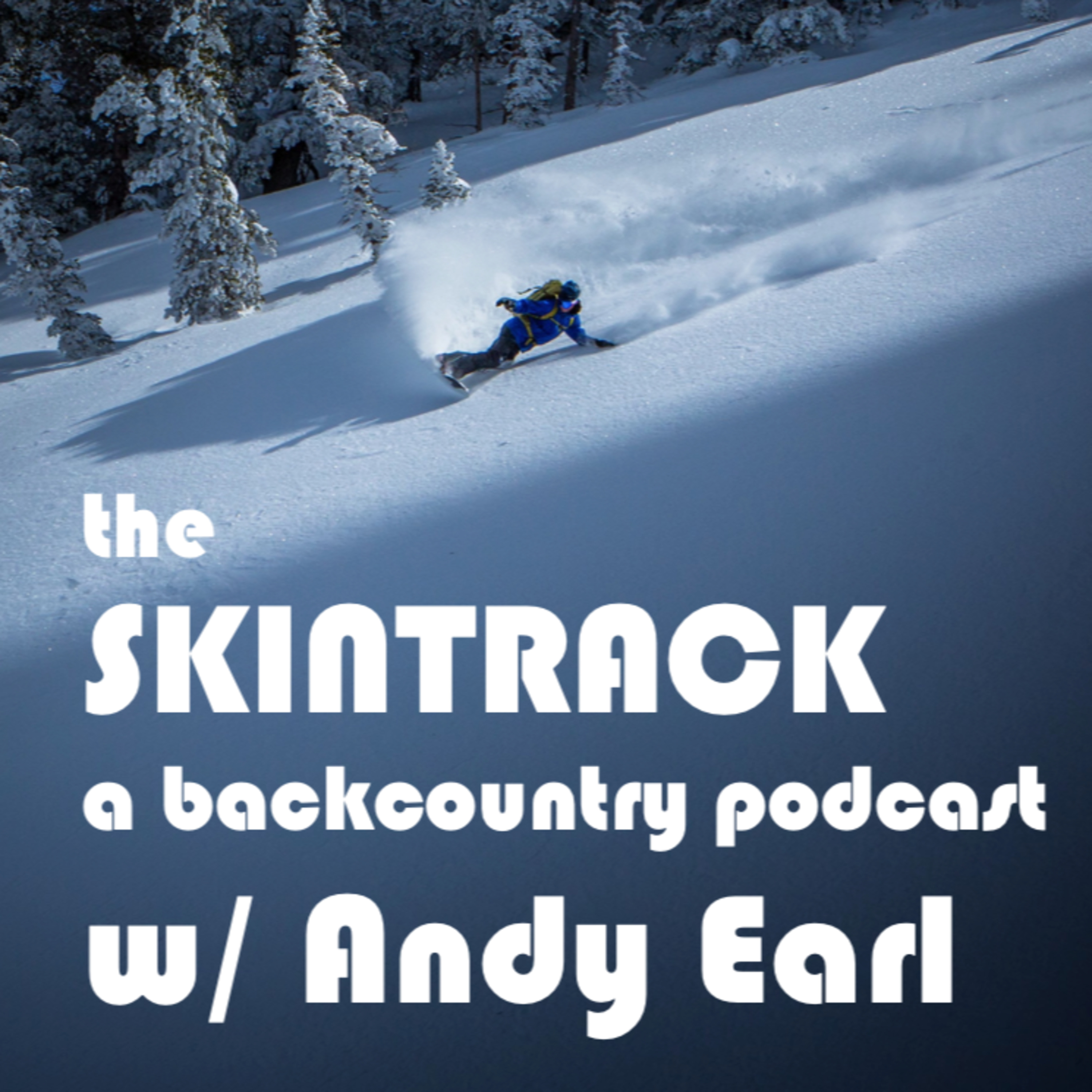 Guest Andy Earl l Tips for better touring photos, the power of learning through doing, layering for the skintrack, and more