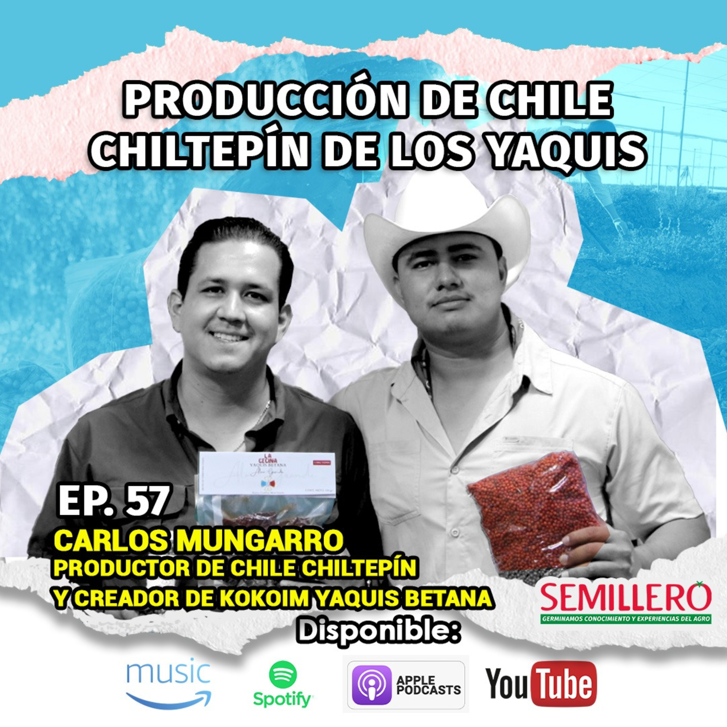 EP. 57 Producción de CHILE CHILTEPÍN de los YAQUIS | Carlos Mungarro episode artwork