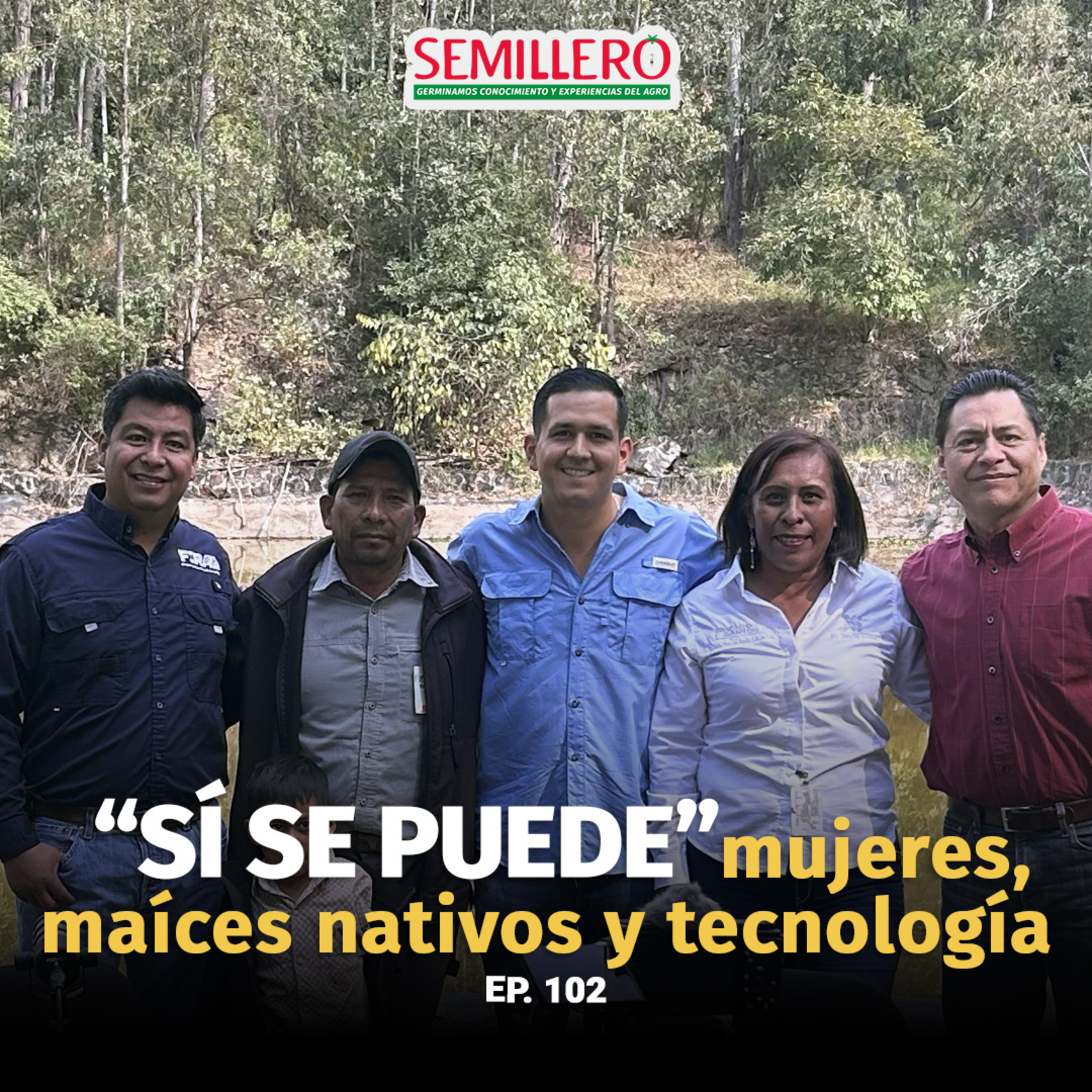 EP. 102 Sí se puede: mujeres, maíces nativos y tecnología  episode artwork