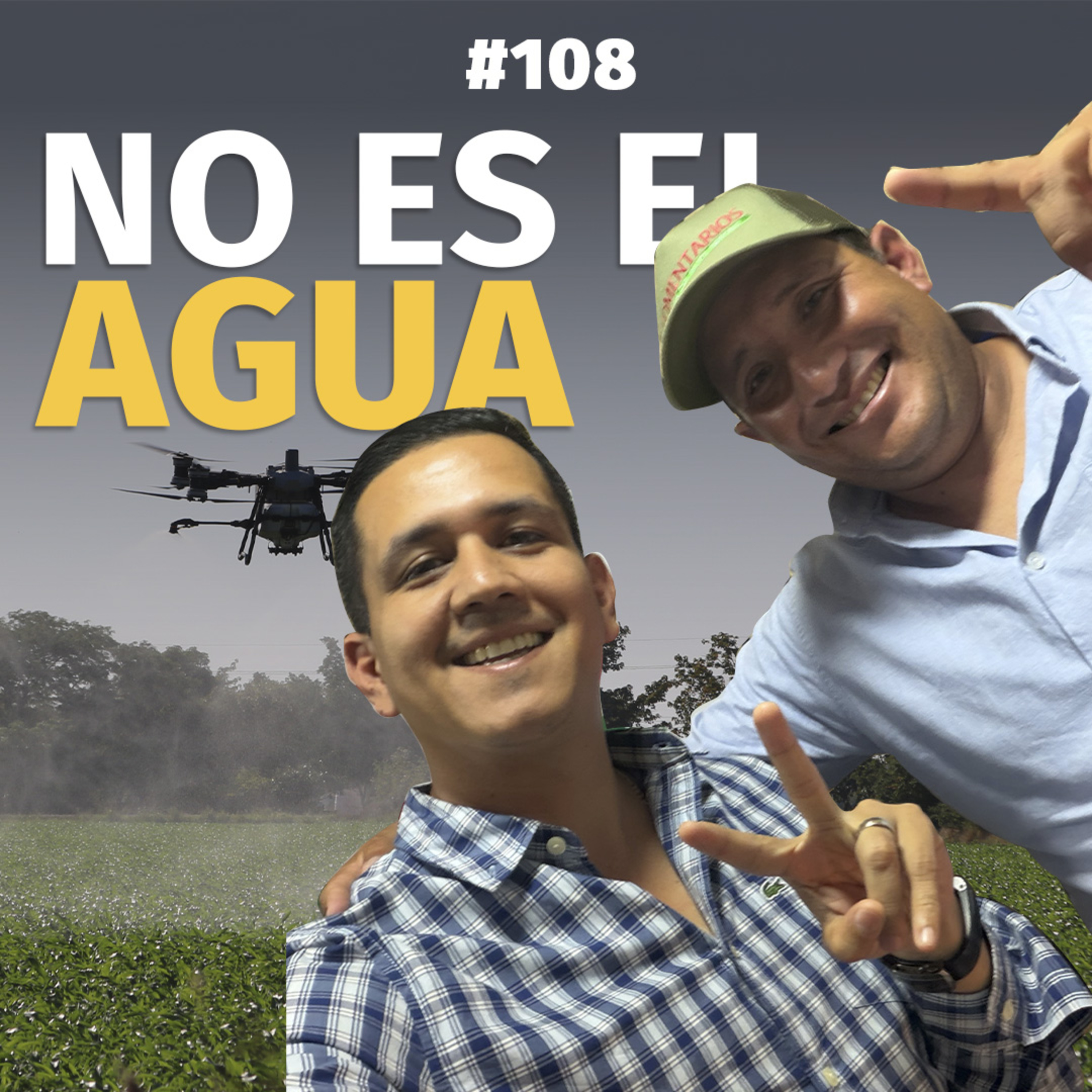 #108 “El agua NO hace la chamba”: la verdad de aplicaciones con dron | Emanuel Medina episode artwork