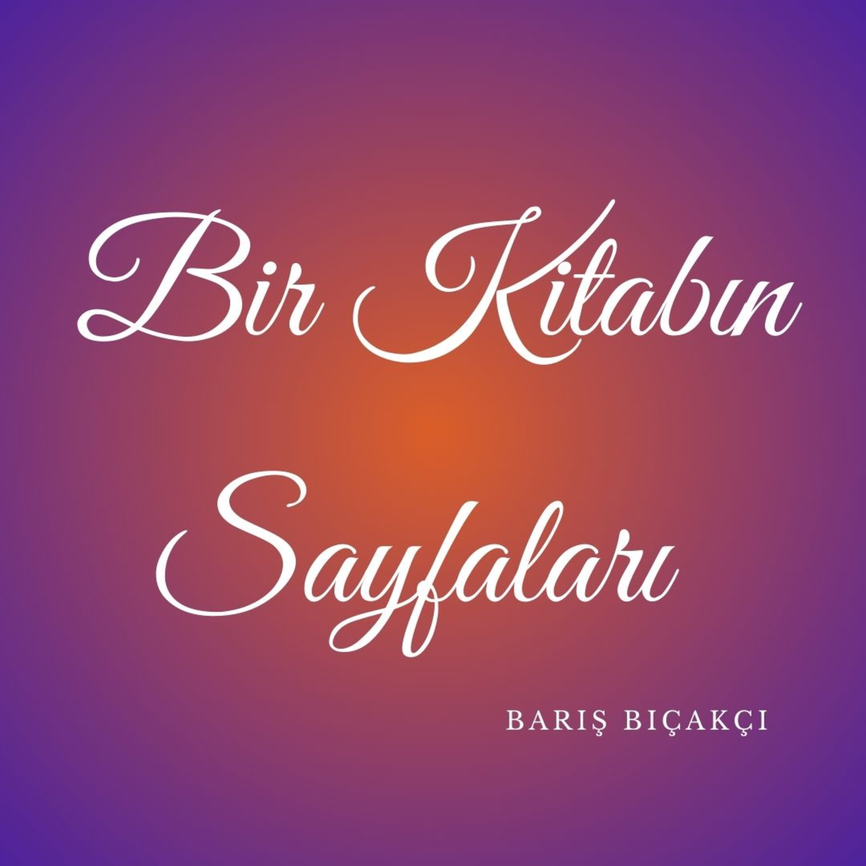 Bir Kitabın Sayfaları | Barış Bıçakçı episode artwork