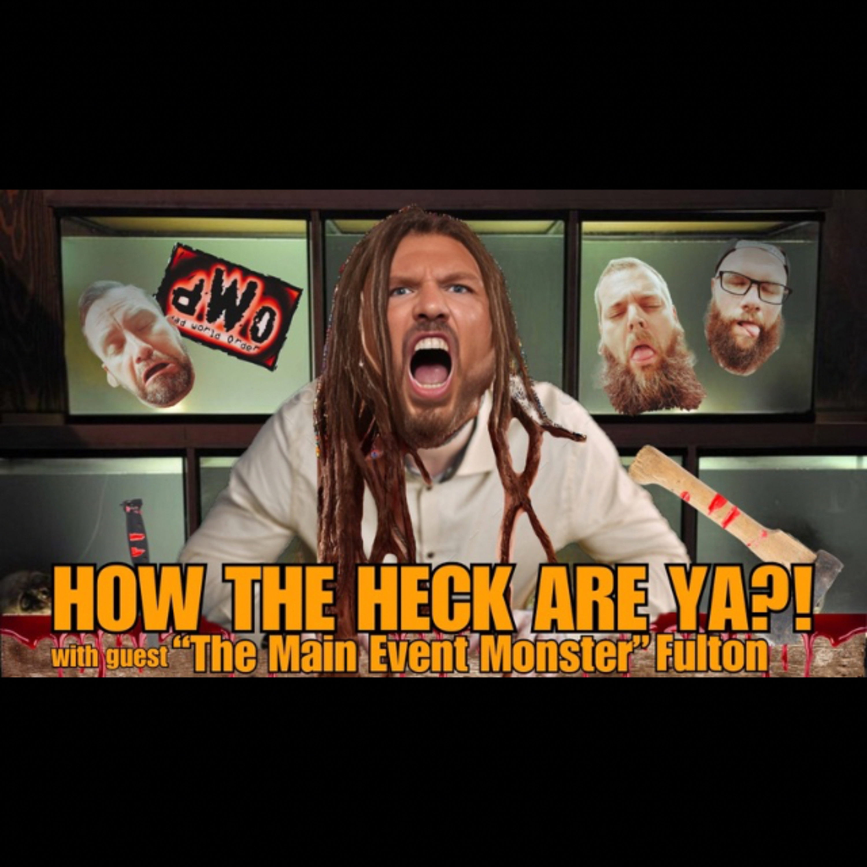 How the Heck are Ya?! with guest “The Main Event Monster” Fulton episode artwork