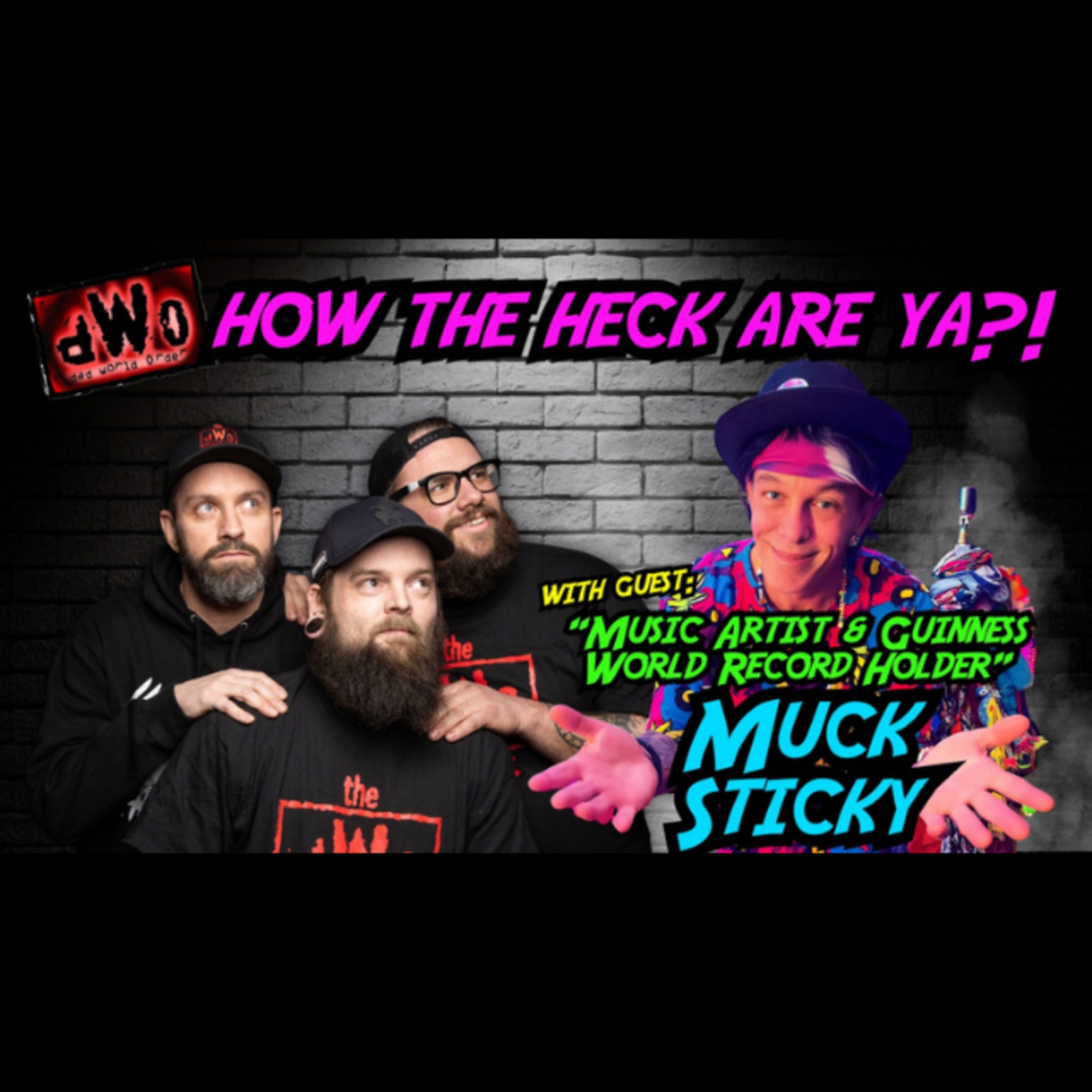 How the Heck are Ya?! with guest: Music Artist & Guinness World Record Holder, Muck Sticky episode artwork