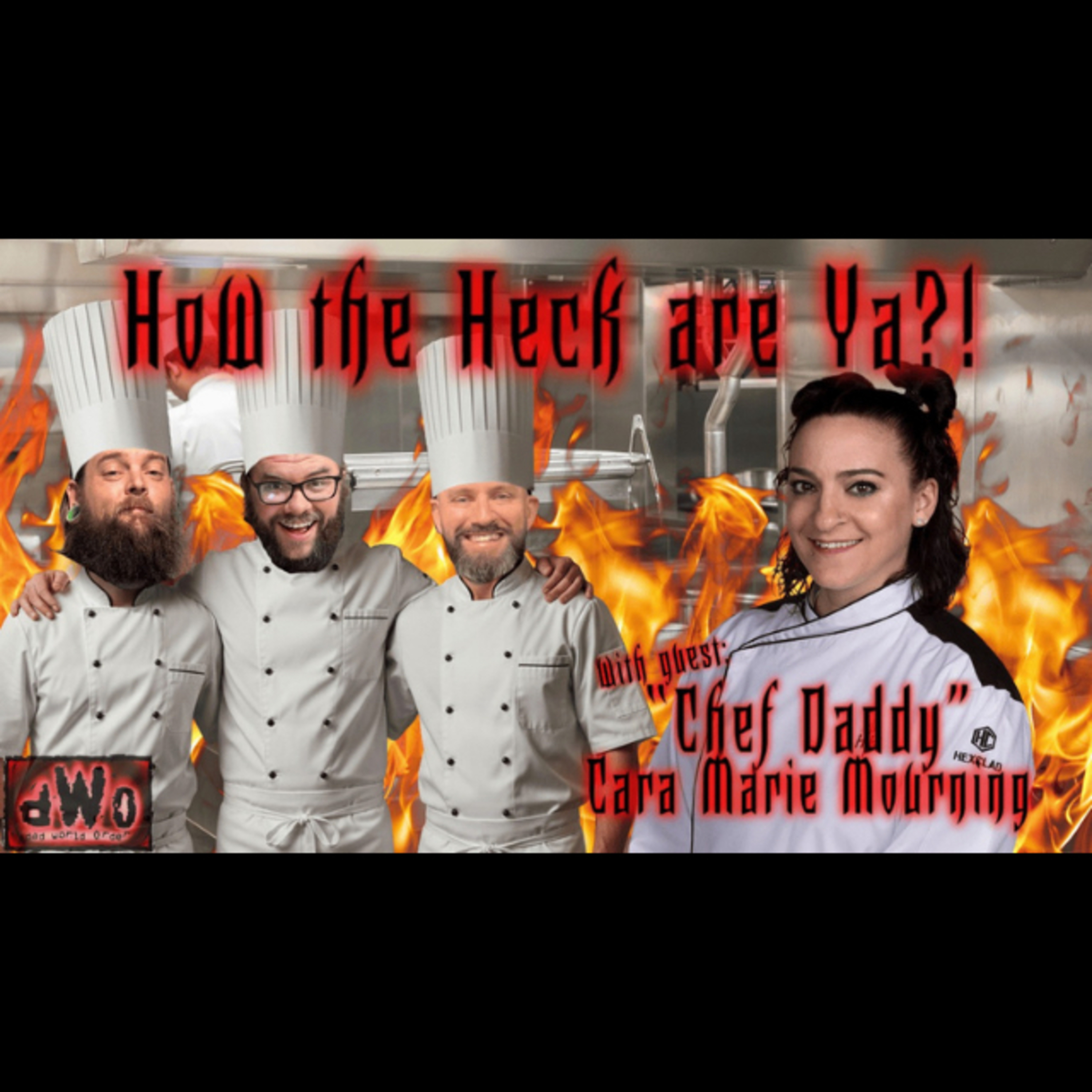 How the Heck are Ya?! with guest: Hell’s Kitchen contestant, “Chef Daddy” Cara Marie Mourning