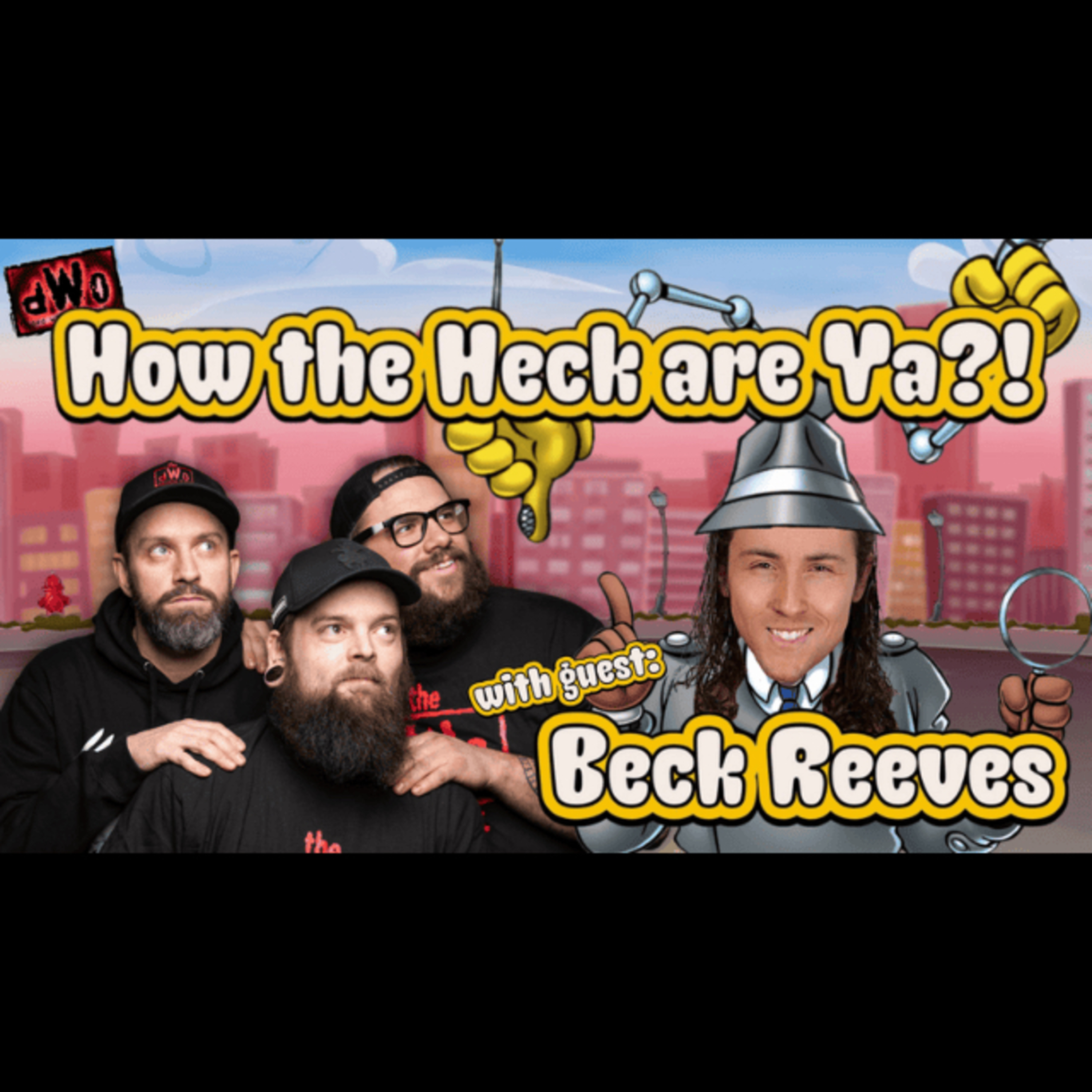 How the Heck are Ya?! with guest Beck Reeves