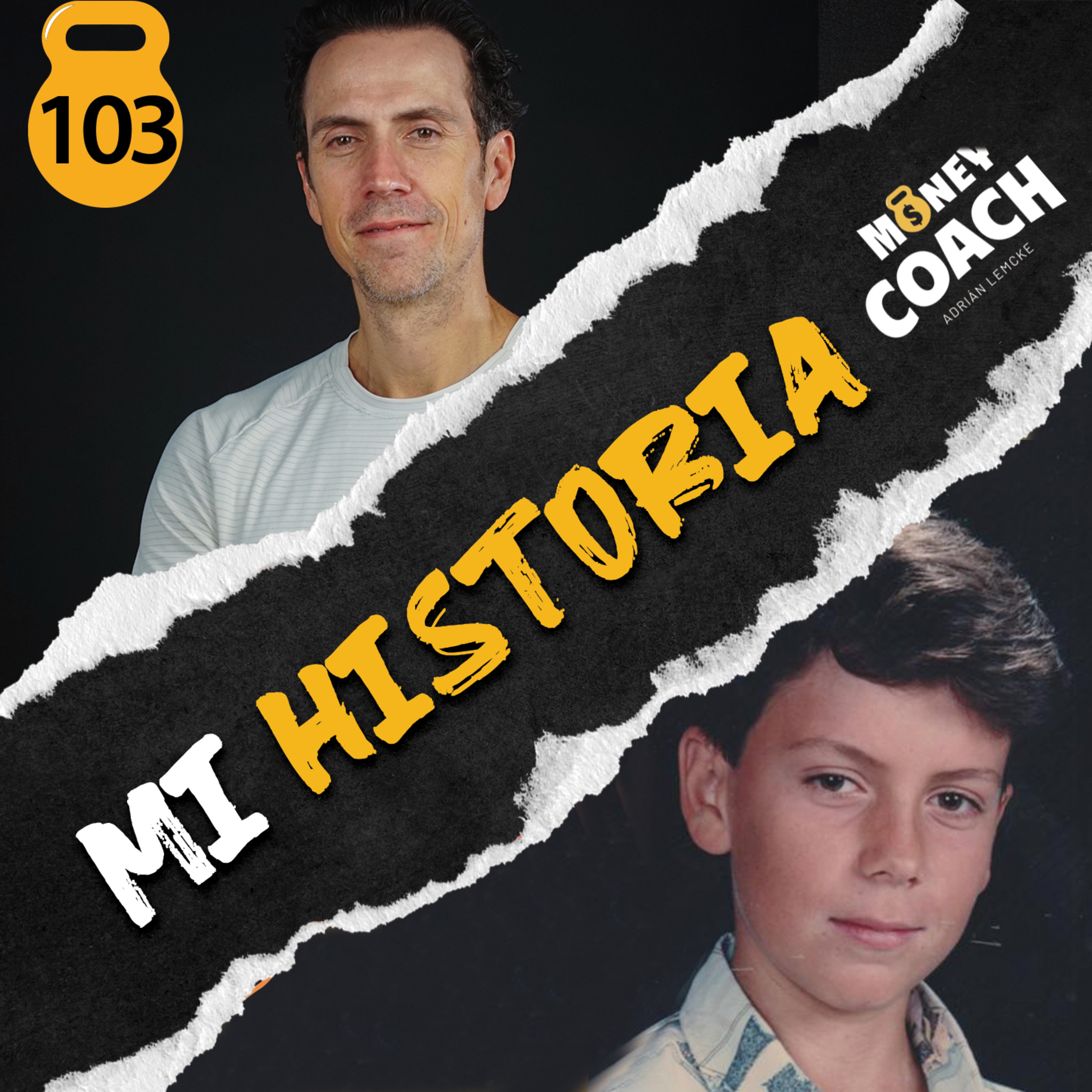 103 | MI HISTORIA: Tu pasado no define tu futuro ¡Si yo pude, tú puedes!