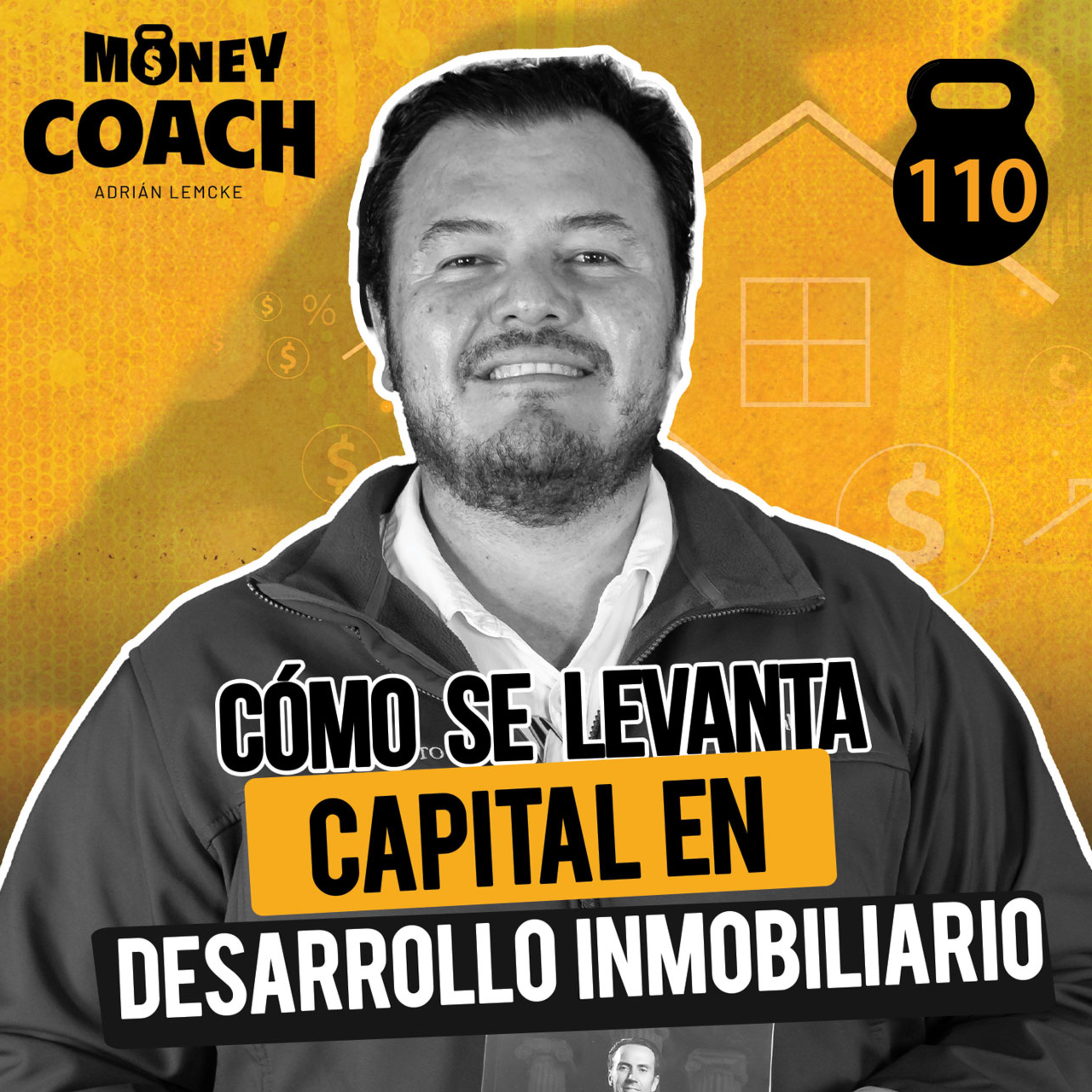 110 | Cómo se Levanta Capital en Desarrollo Inmobiliario: La Verdad Sin Filtro - Juan José Barrios