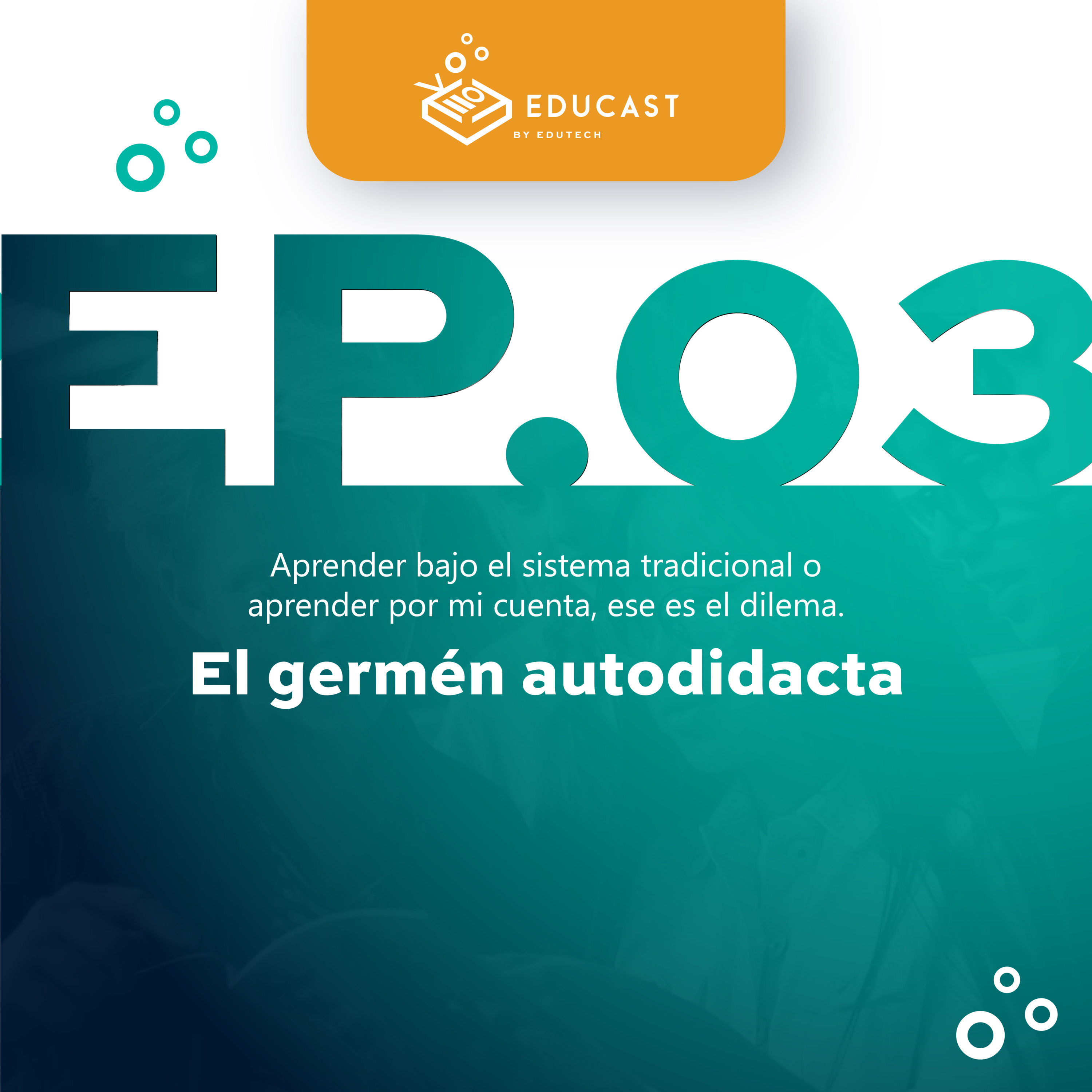 Episodio 3. El germen autodidacta