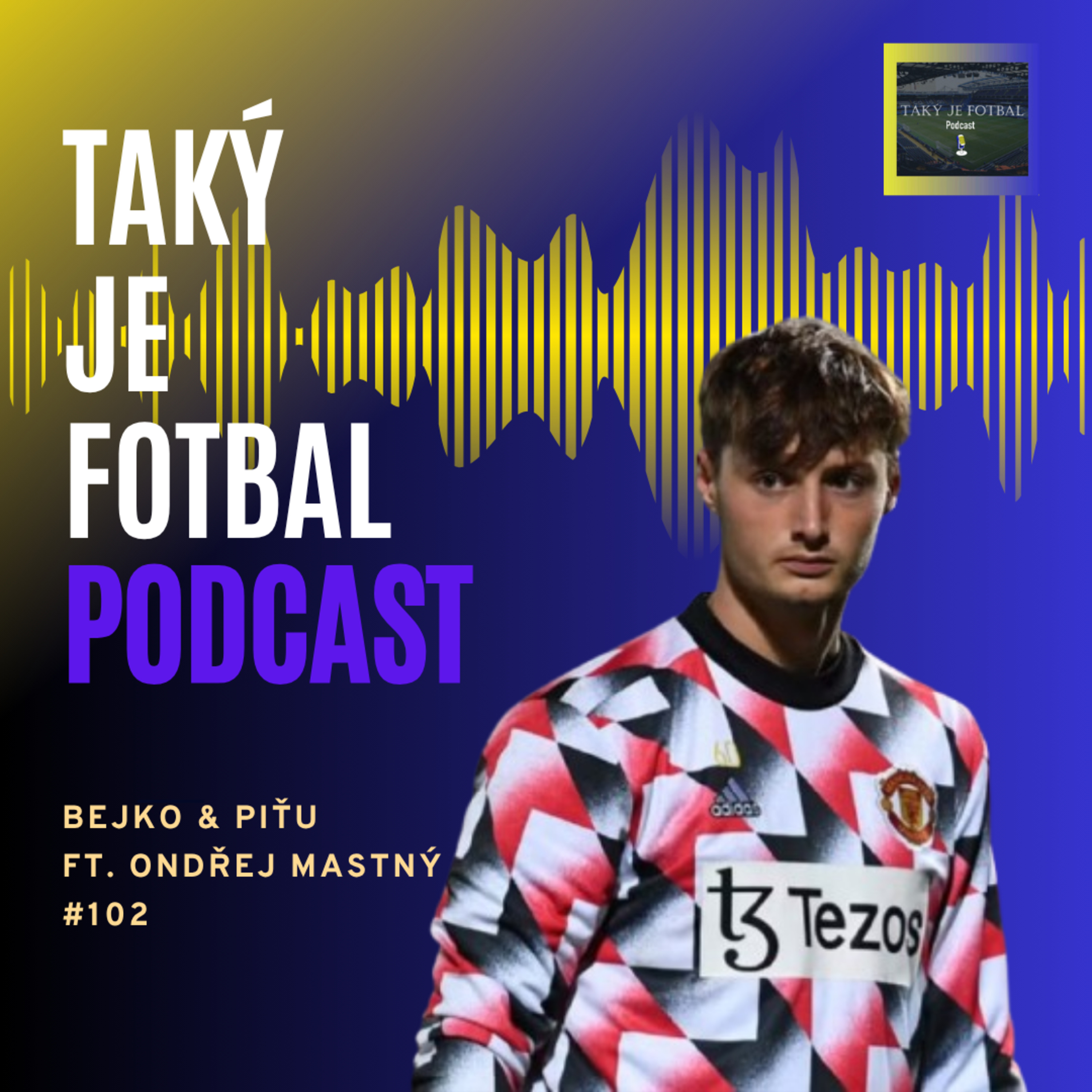 102. epizóda: Pogba si ma vypýtal na strelbu (ft. Ondřej Mastný)