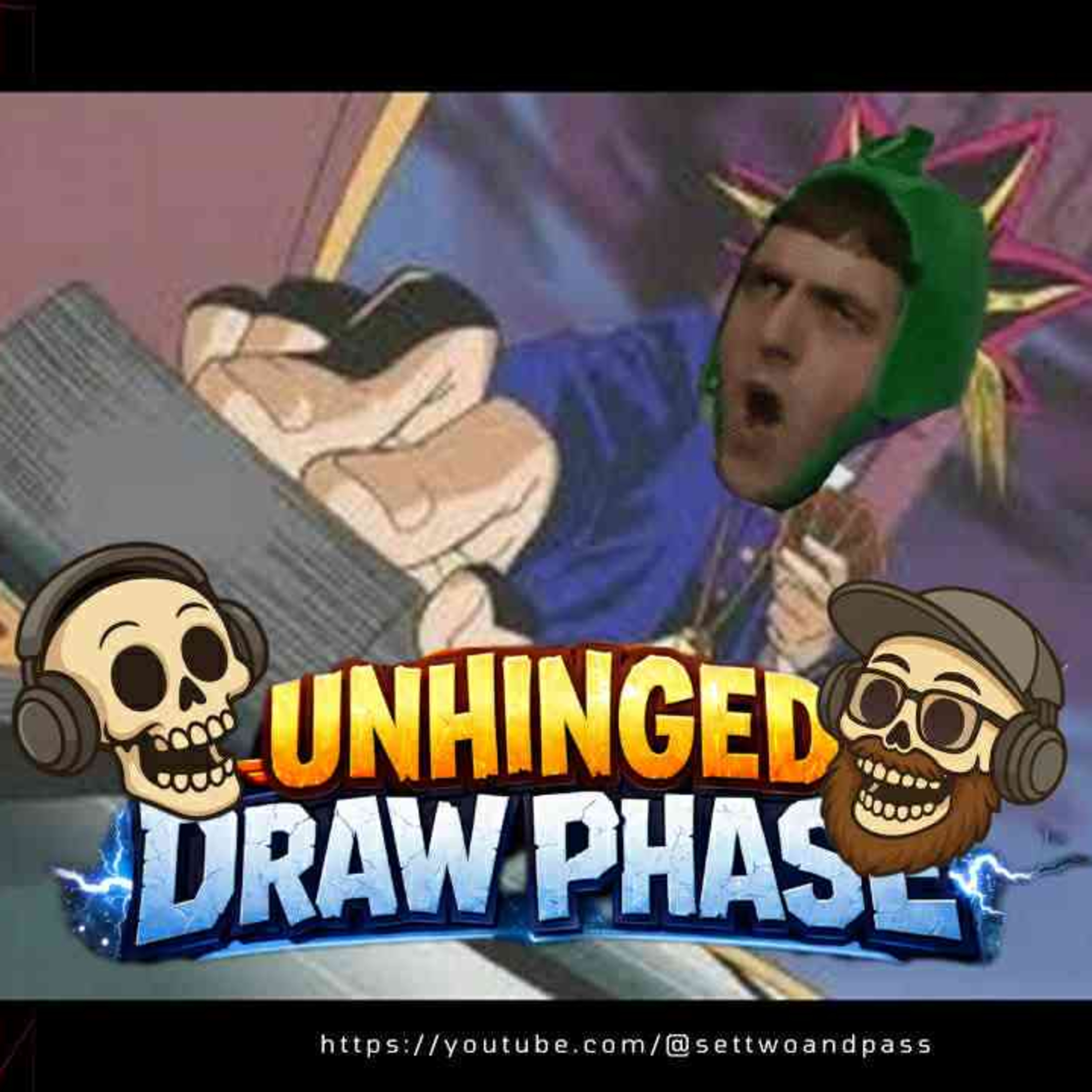 Unhinged Draw Phase episode artwork